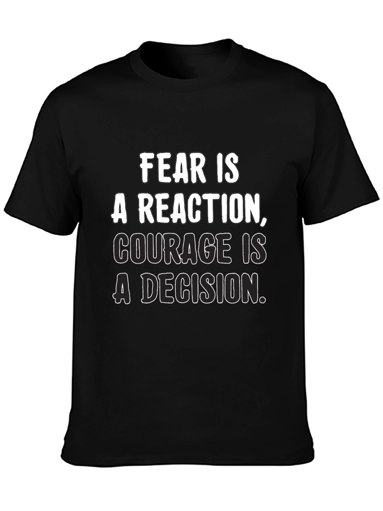 Inspirational Quote T-Shirt: Fear vs. Courage