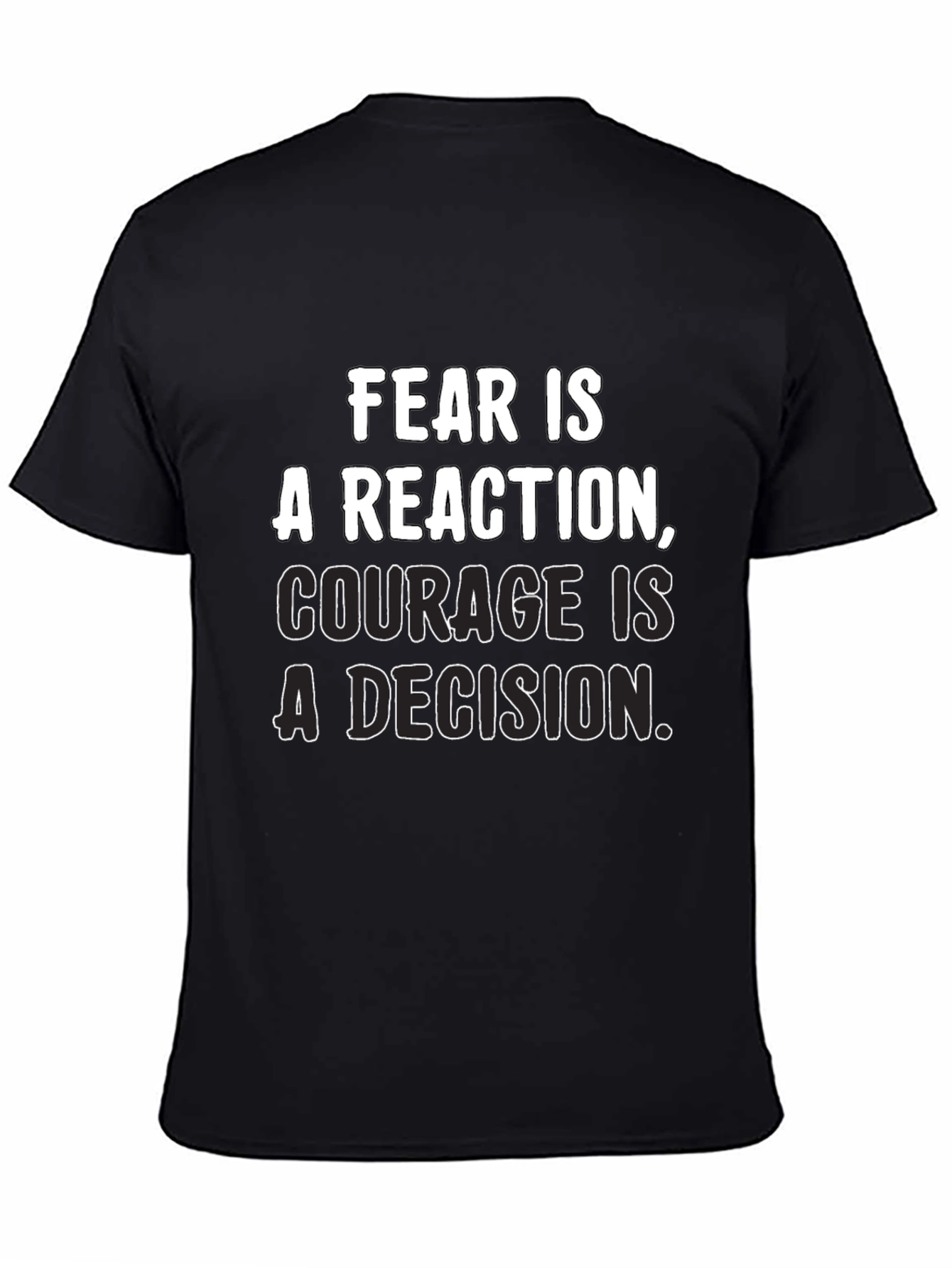 Inspirational Quote T-Shirt: Fear vs. Courage
