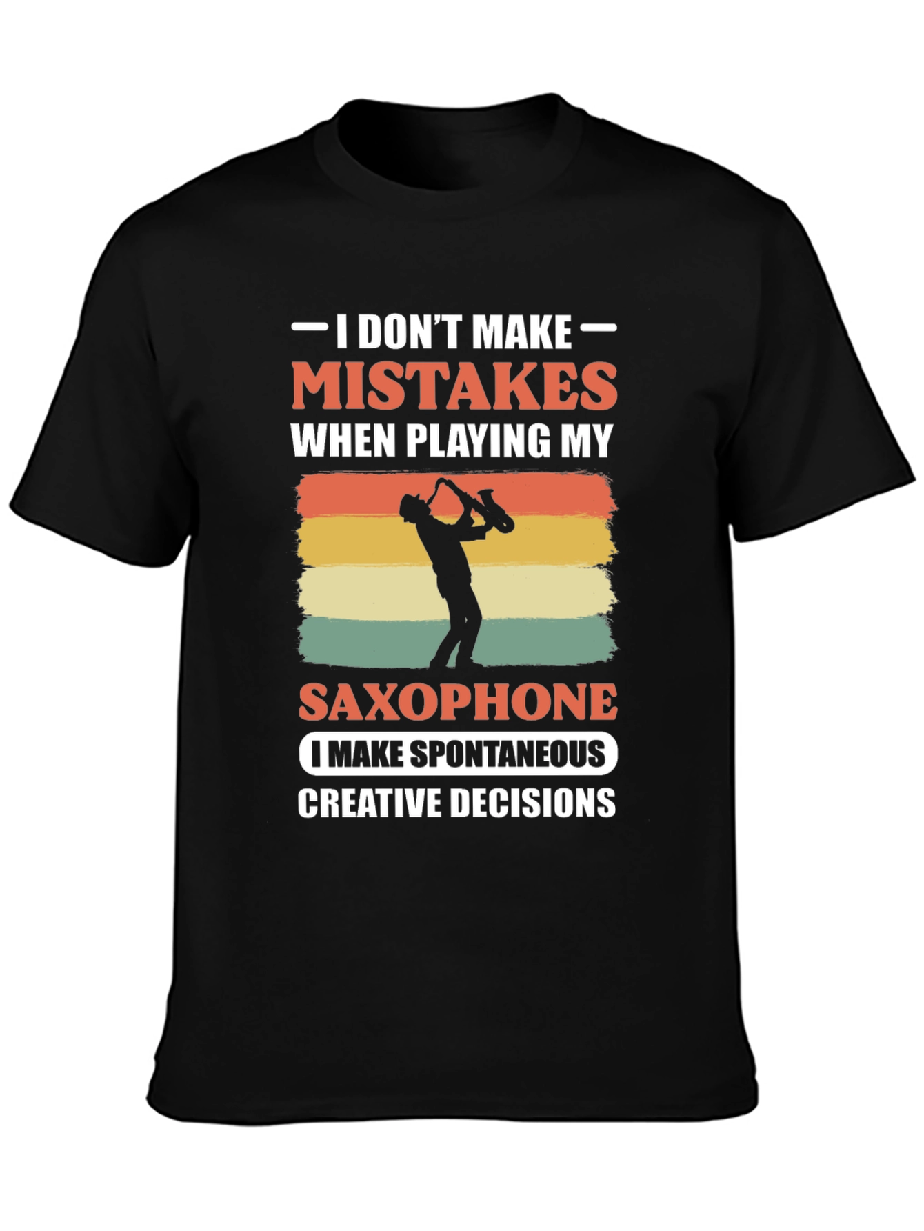 Saxophone Player T-Shirt: No Mistakes Just Decisions