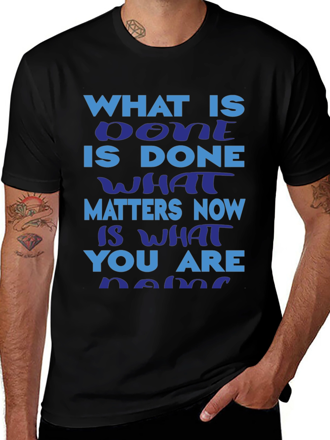Motivational Slogan T-Shirt: What is Done is Done
