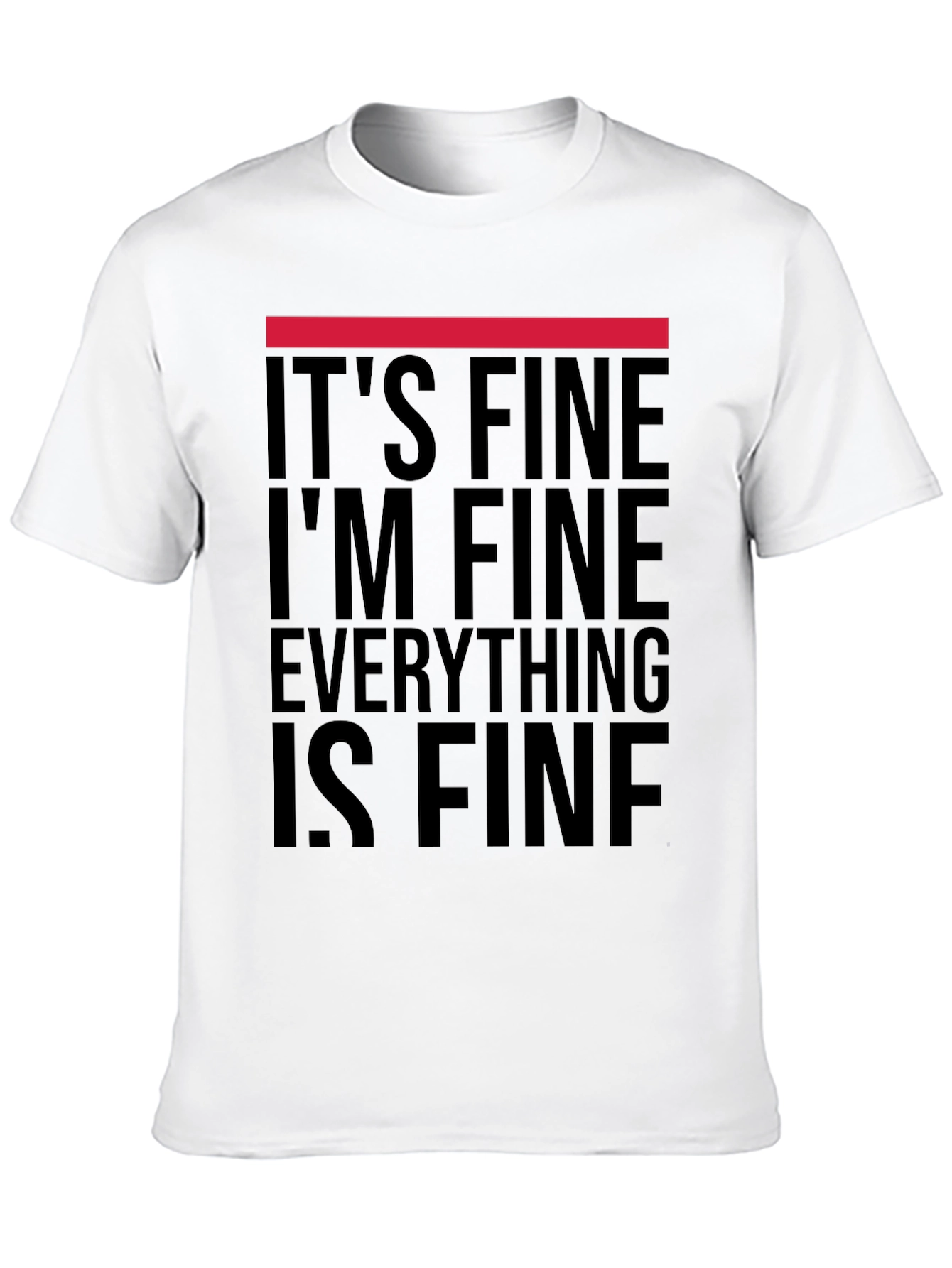Its Fine T-Shirt Funny Graphic Tee