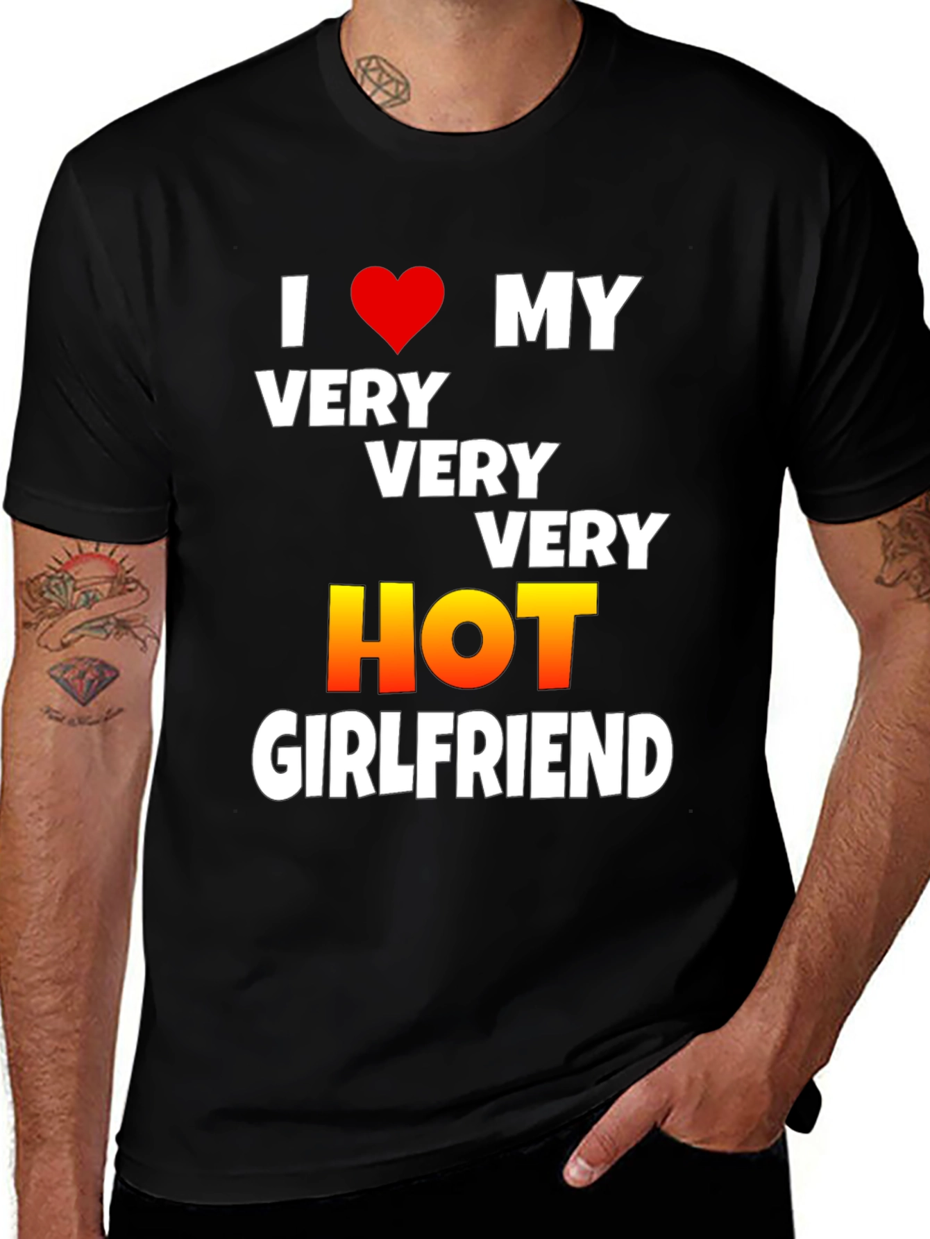 I Love My Very Very Very Hot Girlfriend T-Shirt