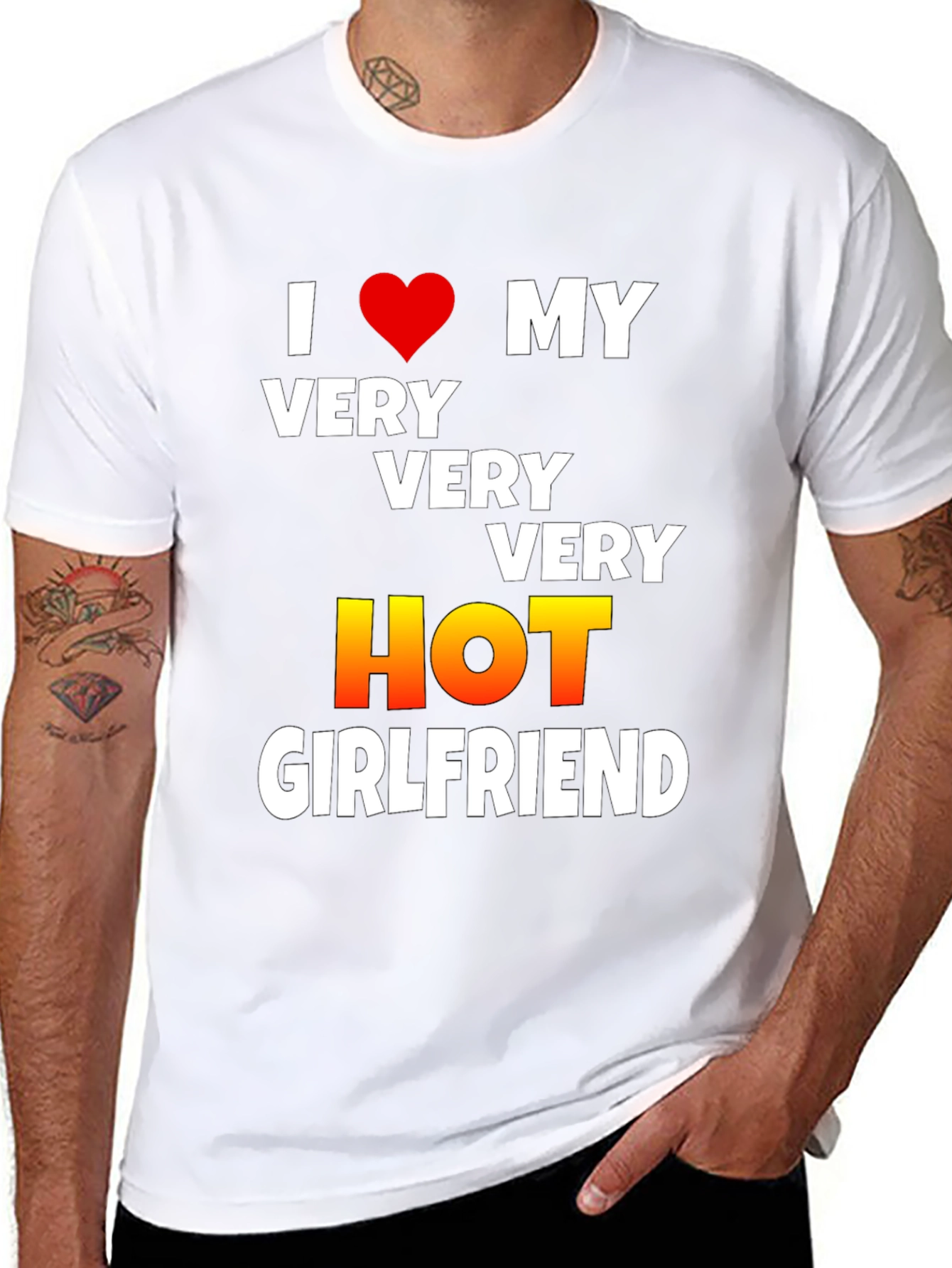 I Love My Very Very Very Hot Girlfriend T-Shirt