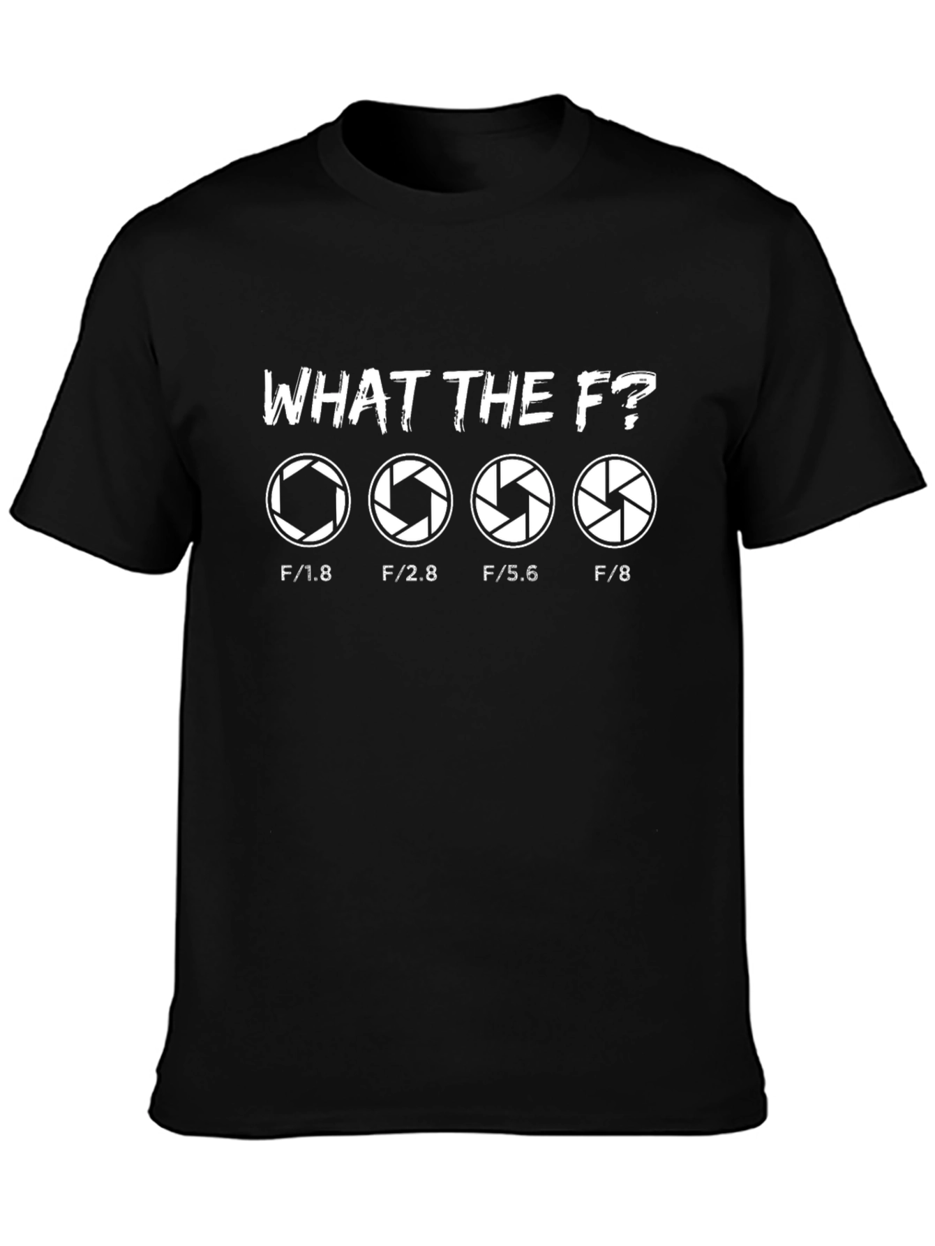 Photography Aperture T-Shirt - What the F?