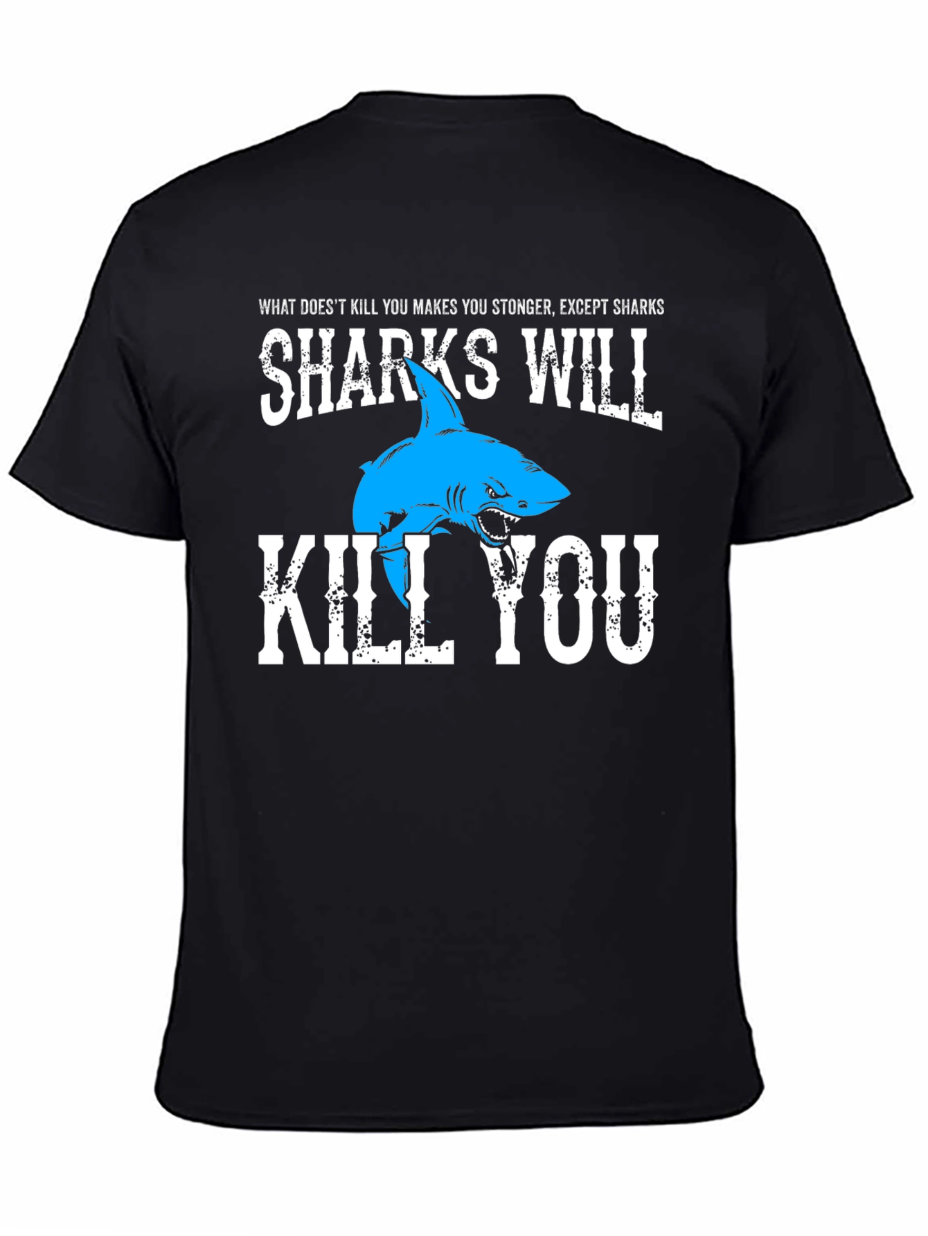 Sharks Will Kill You T-Shirt Funny Shark Lover Tee