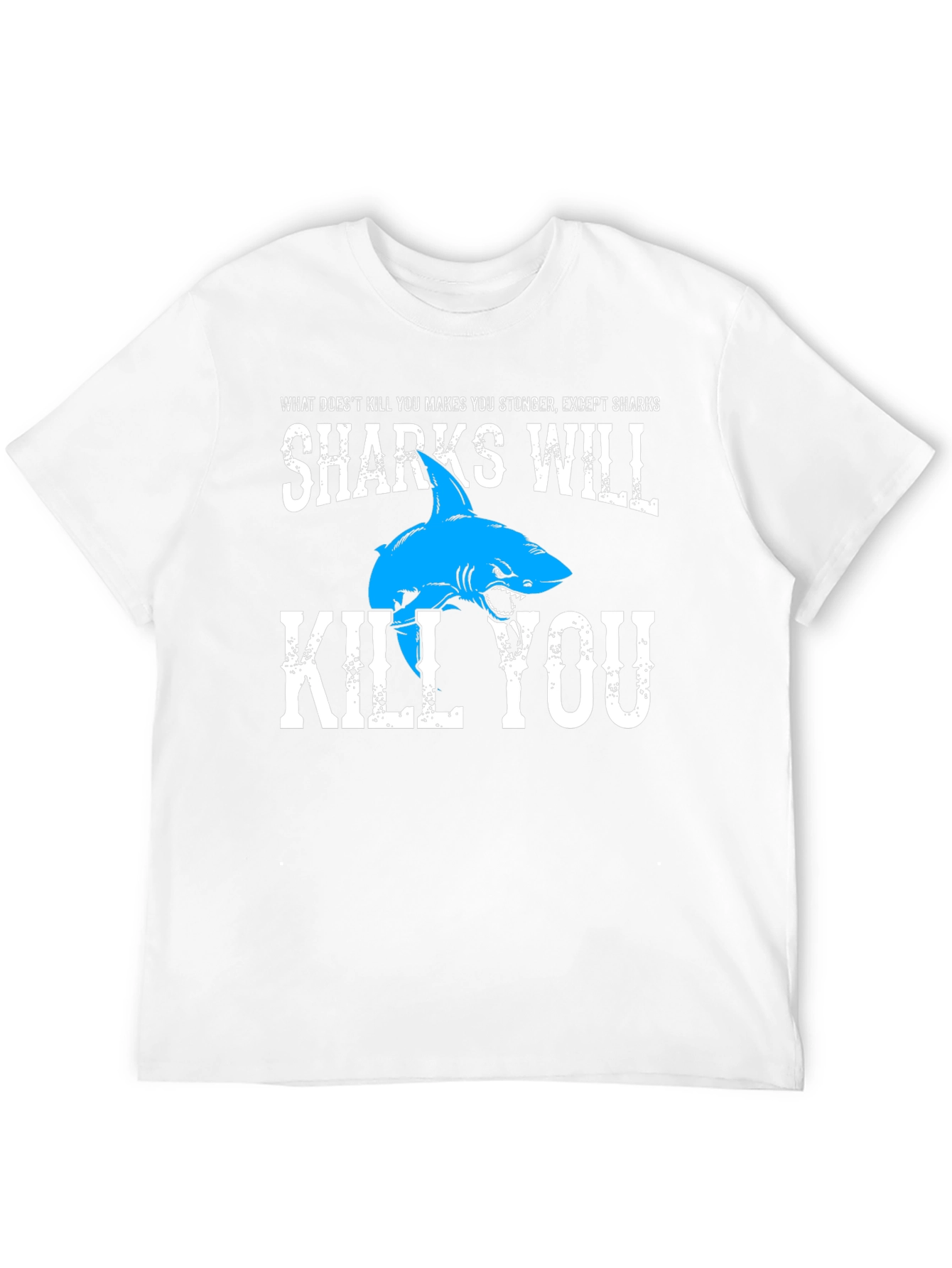 Sharks Will Kill You T-Shirt Funny Shark Lover Tee