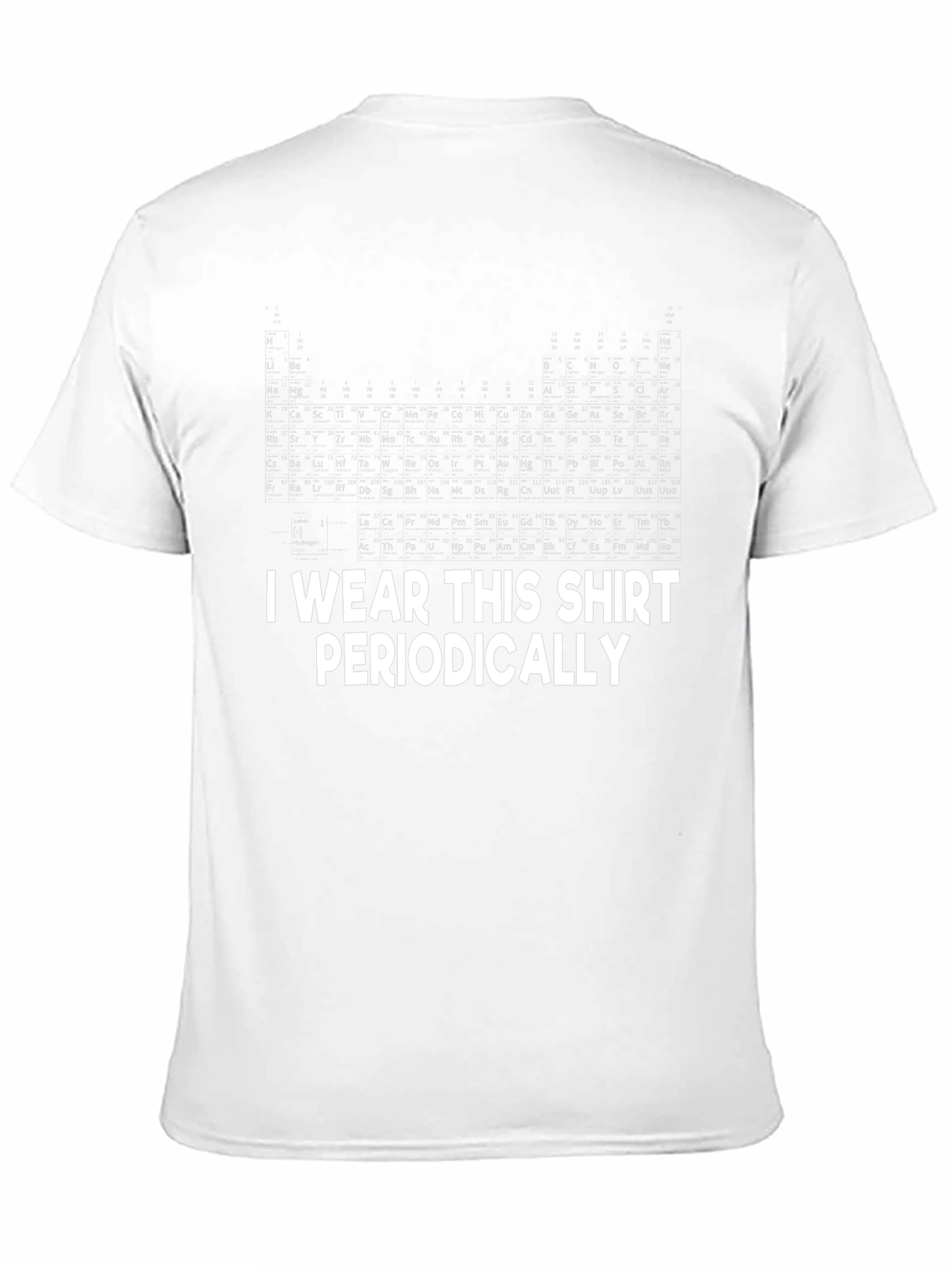 Periodic Table T-Shirt: I Wear This Shirt Periodically