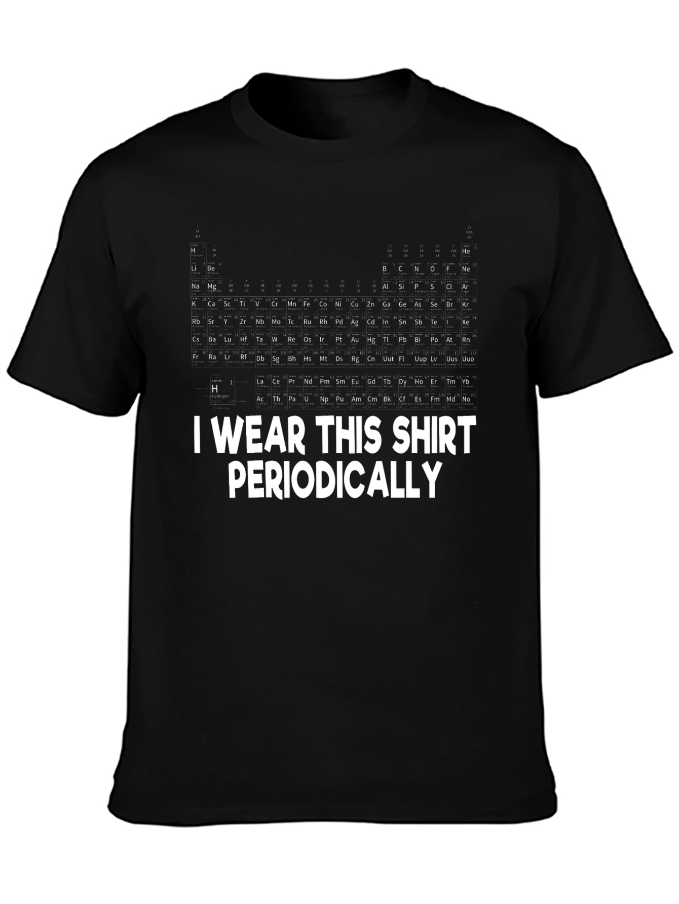 Periodic Table T-Shirt: I Wear This Shirt Periodically