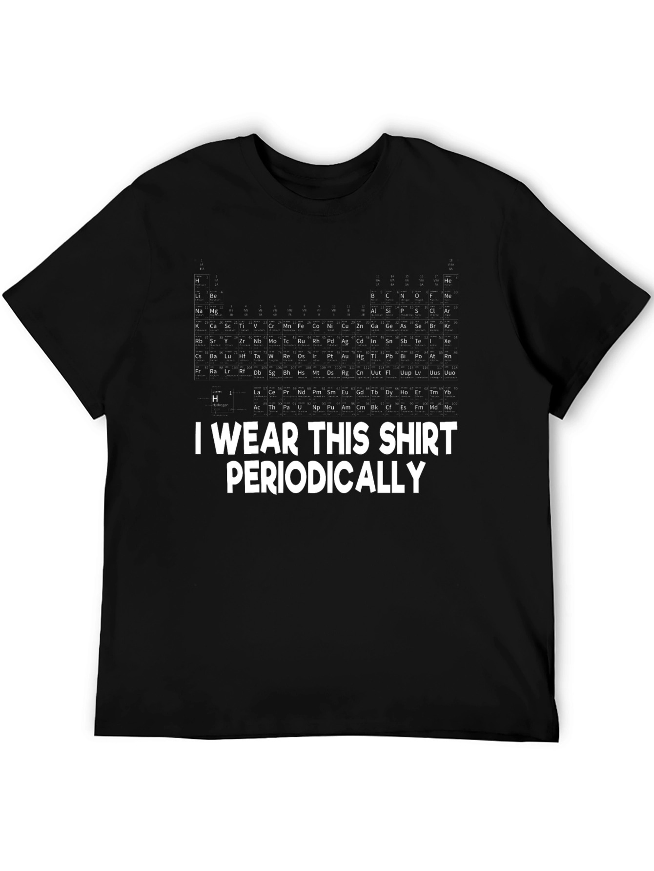 Periodic Table T-Shirt: I Wear This Shirt Periodically