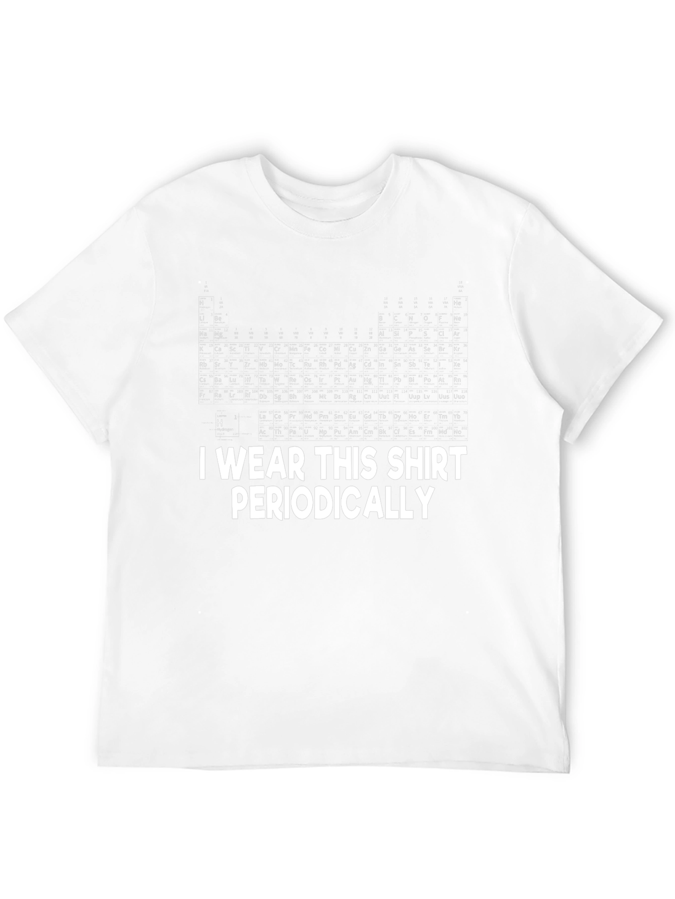 Periodic Table T-Shirt: I Wear This Shirt Periodically
