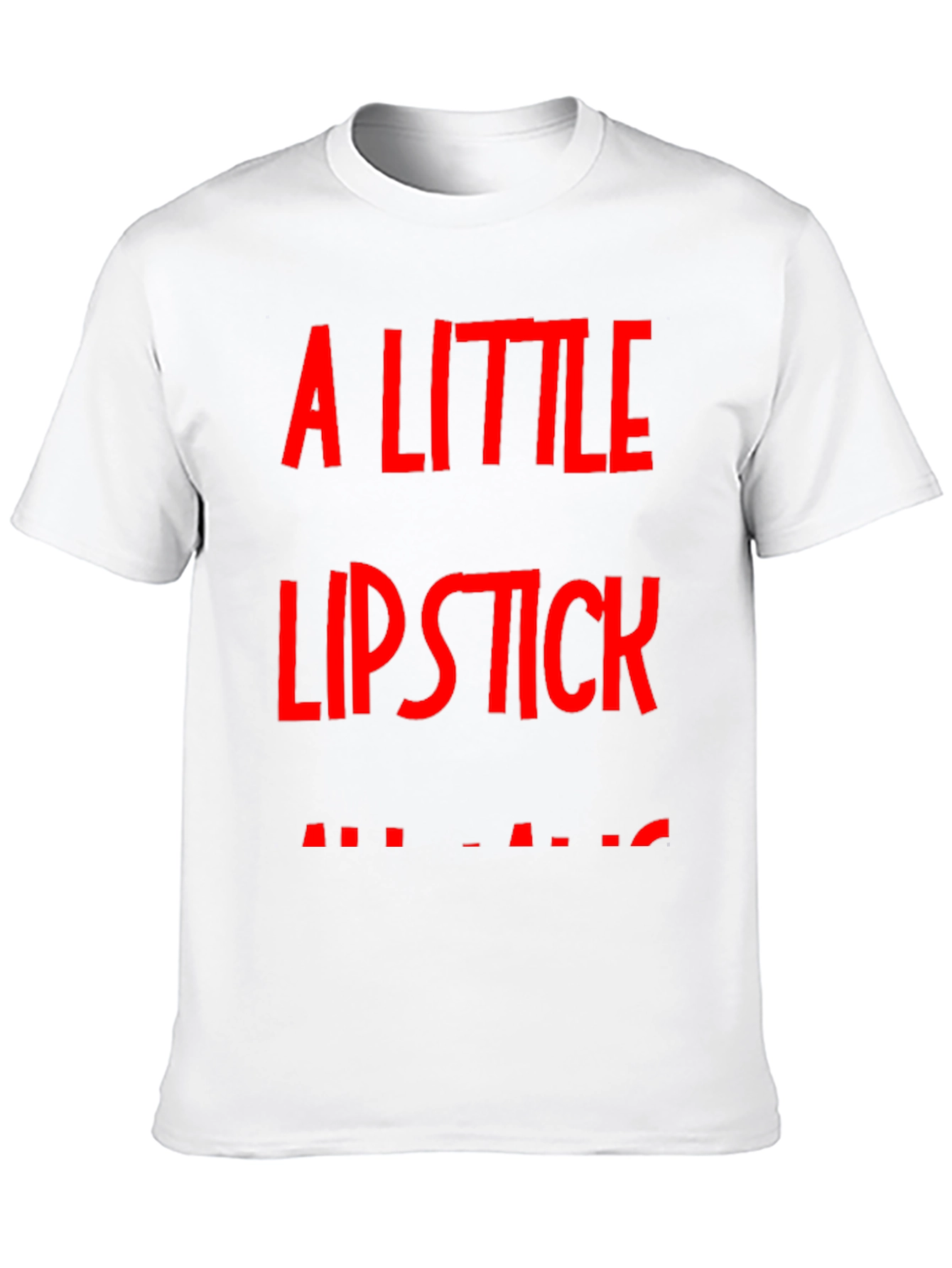 A Little Lipstick T-Shirt - Bold Graphic Tee