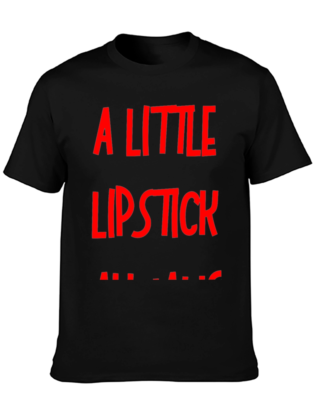 A Little Lipstick T-Shirt - Bold Graphic Tee