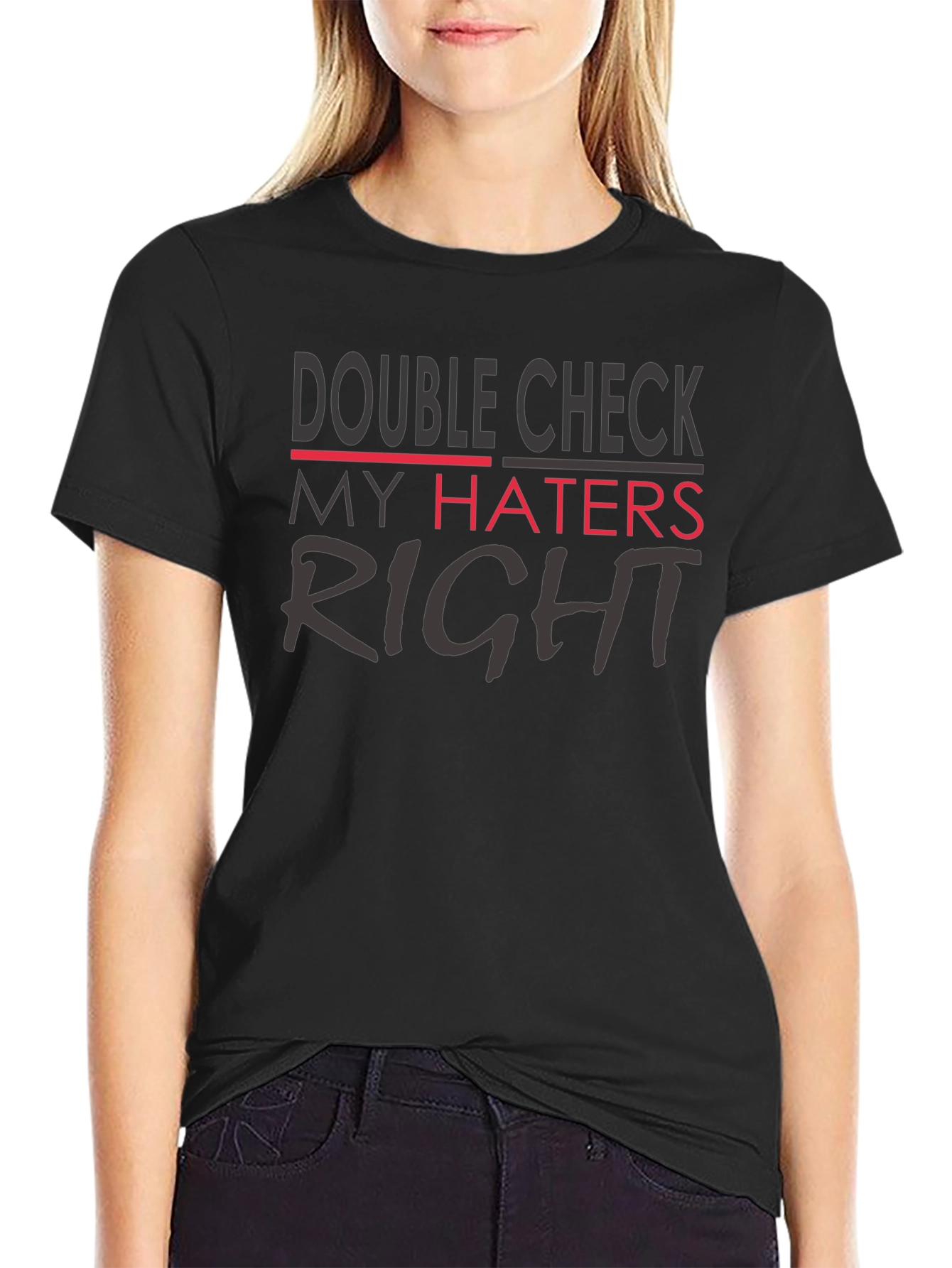 Double Check My Haters Right Black T-Shirt