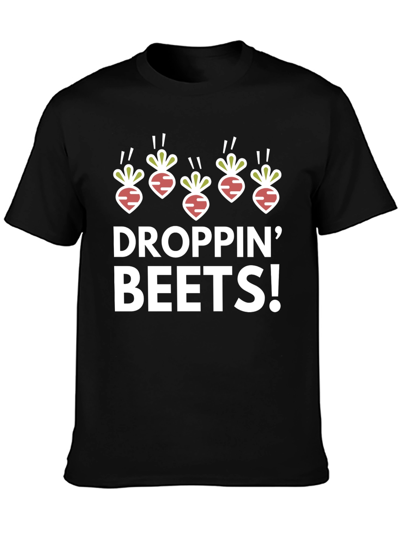 Droppin Beets T-Shirt - Humorous Graphic Tee