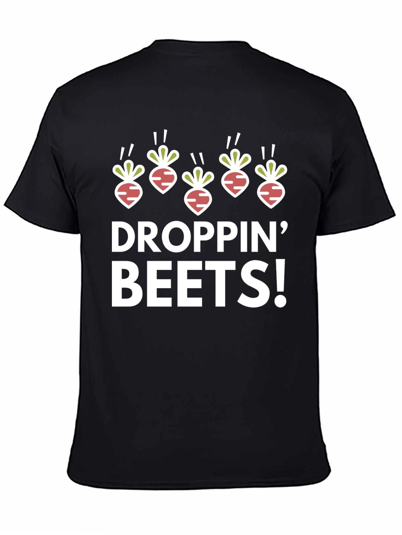 Droppin Beets T-Shirt - Humorous Graphic Tee