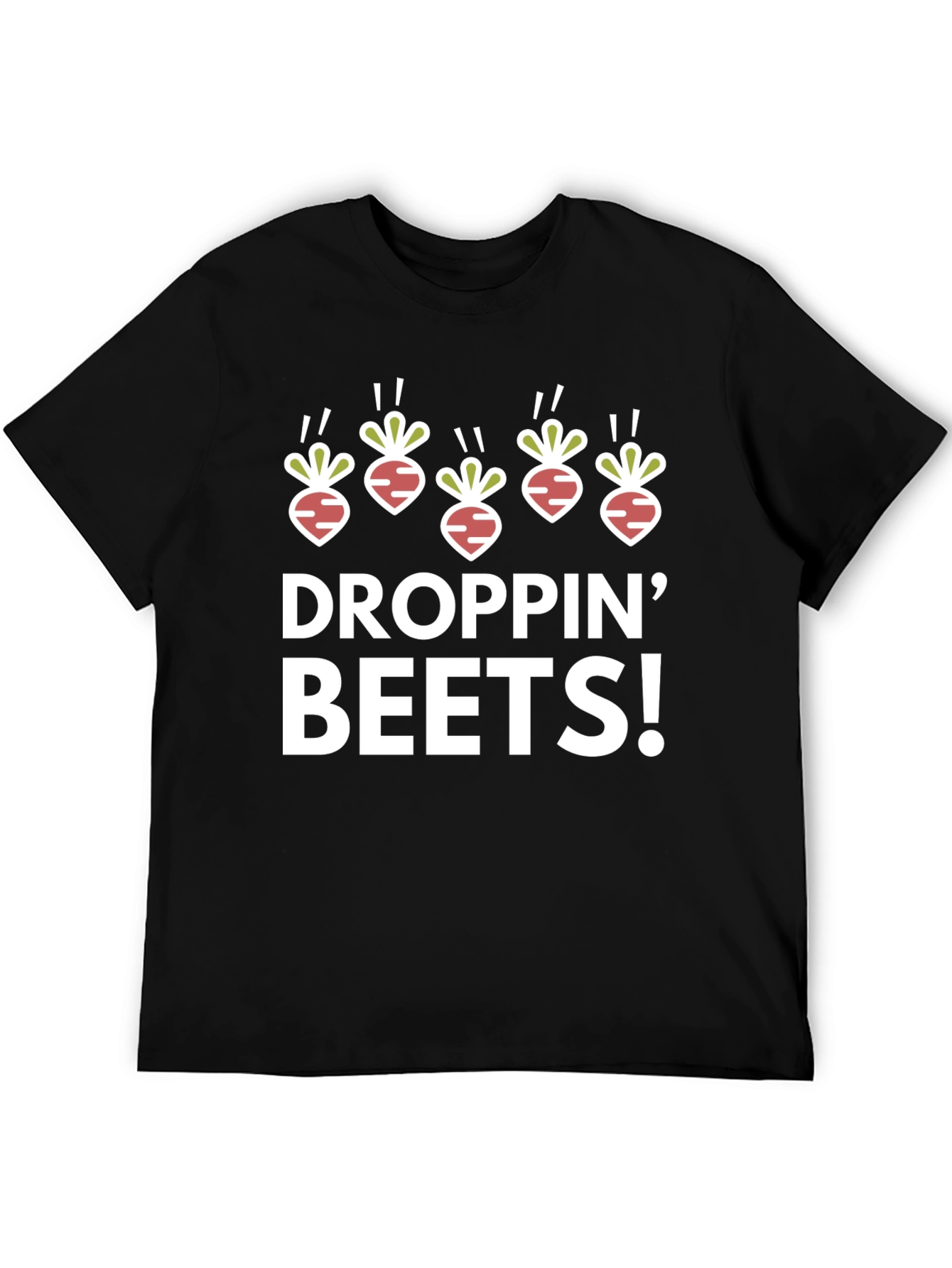 Droppin Beets T-Shirt - Humorous Graphic Tee