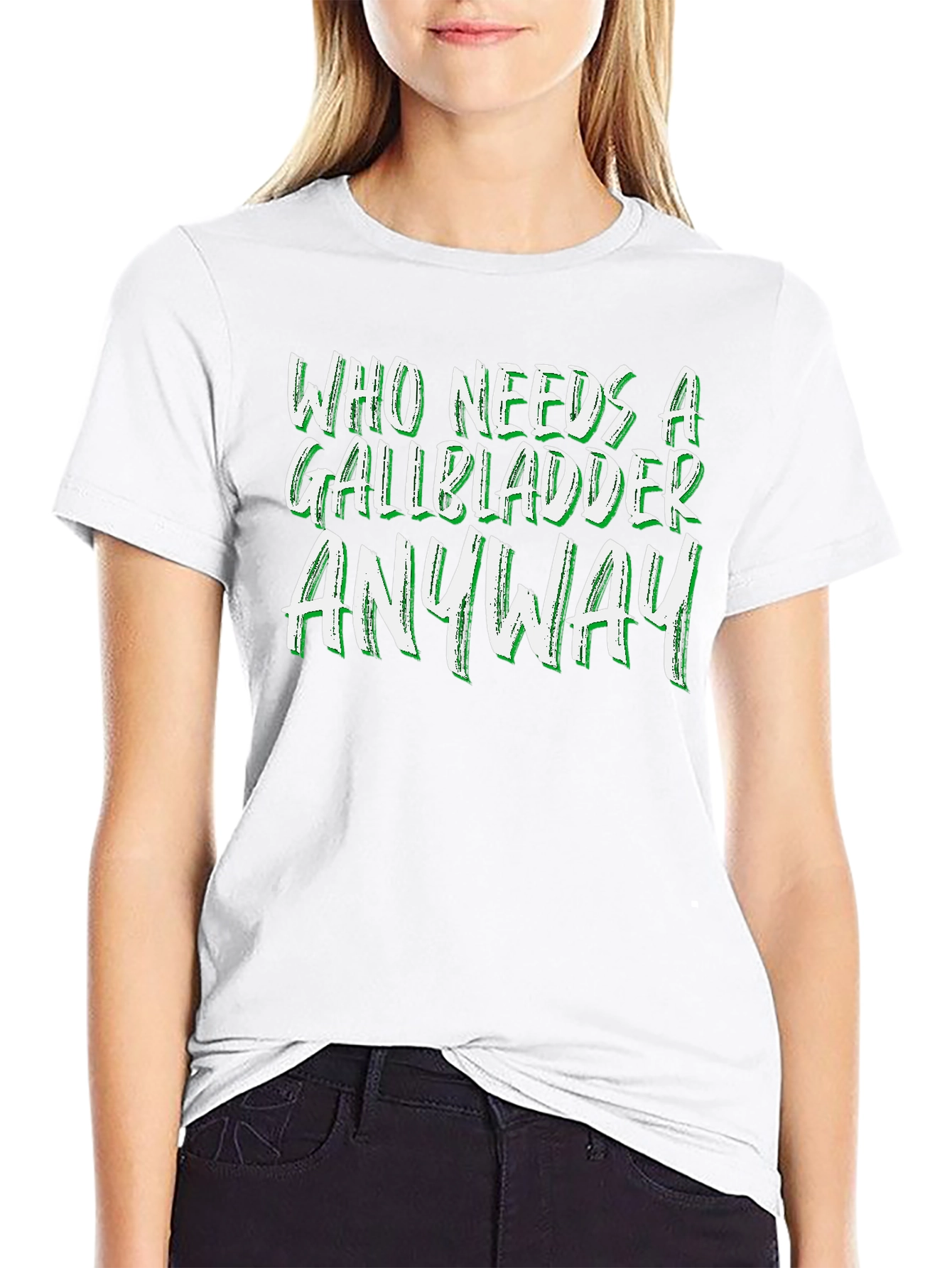 Who Needs a Gallbladder Anyway T-Shirt