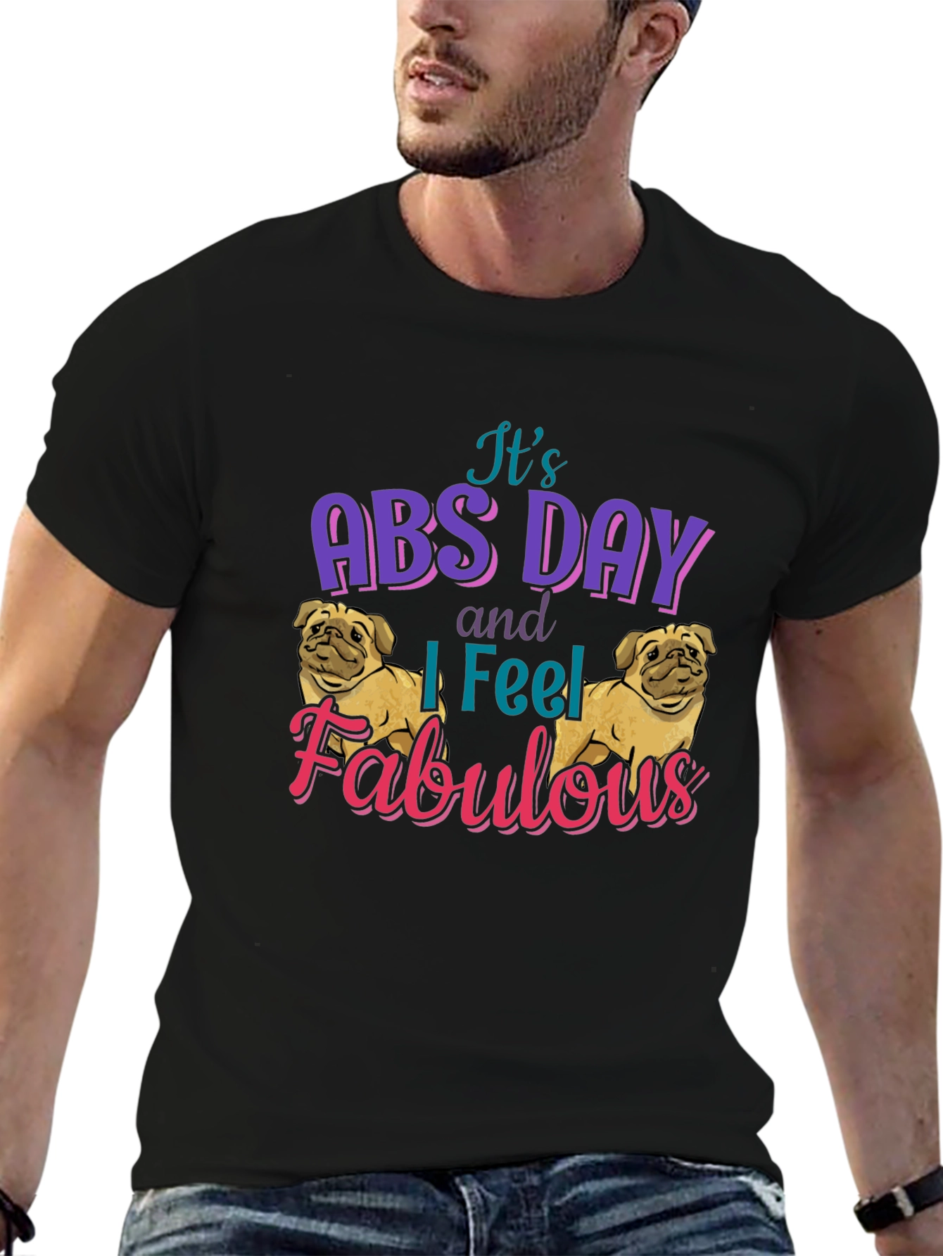 Its Abs Day I Feel Fabulous T-Shirt