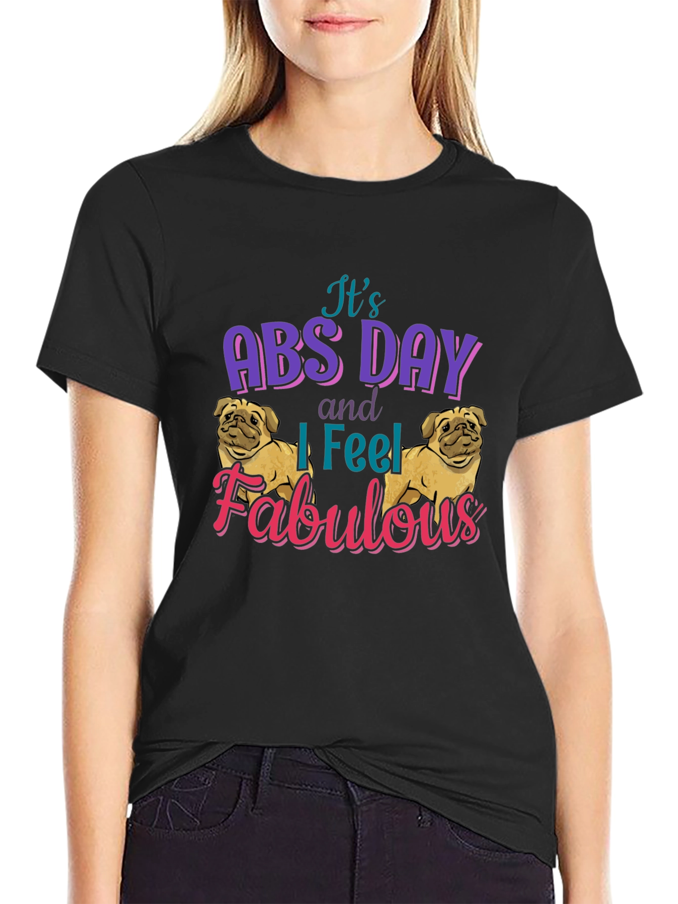 Its Abs Day I Feel Fabulous T-Shirt