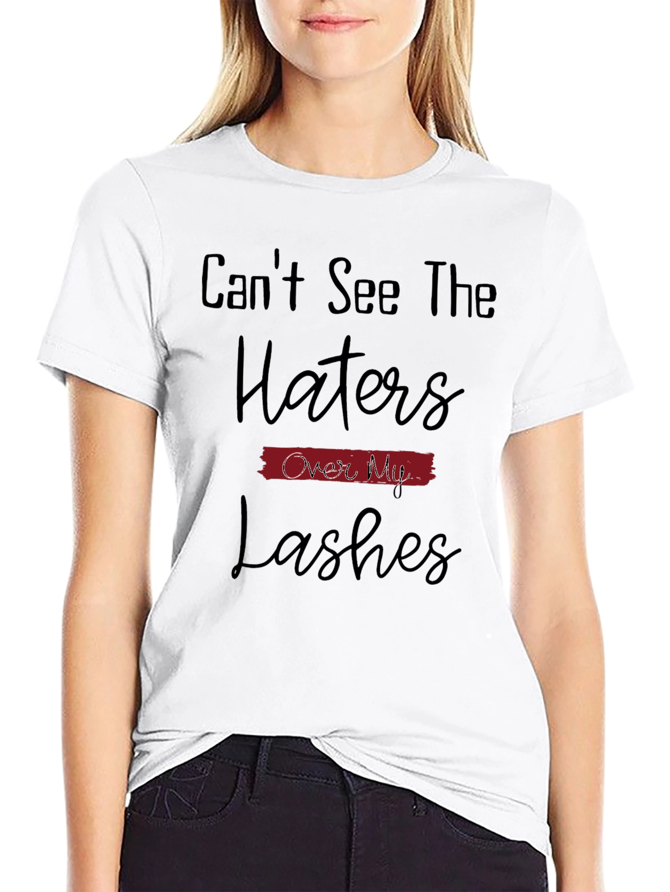 Cant See The Haters Over My Lashes T-Shirt