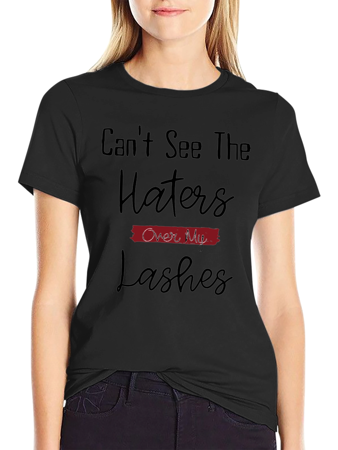 Cant See The Haters Over My Lashes T-Shirt