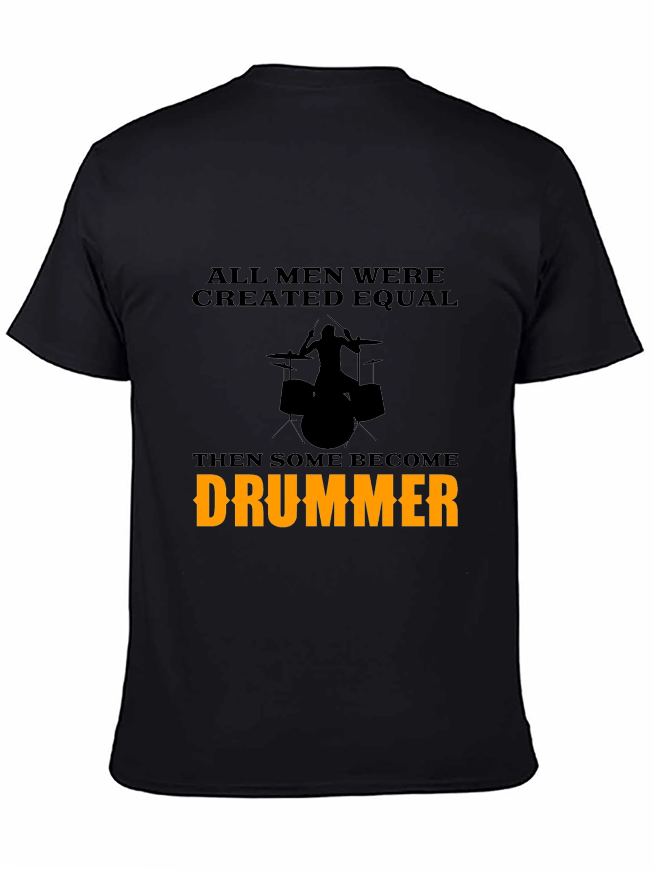 Drummer T-Shirt - All Men Are Created Equal