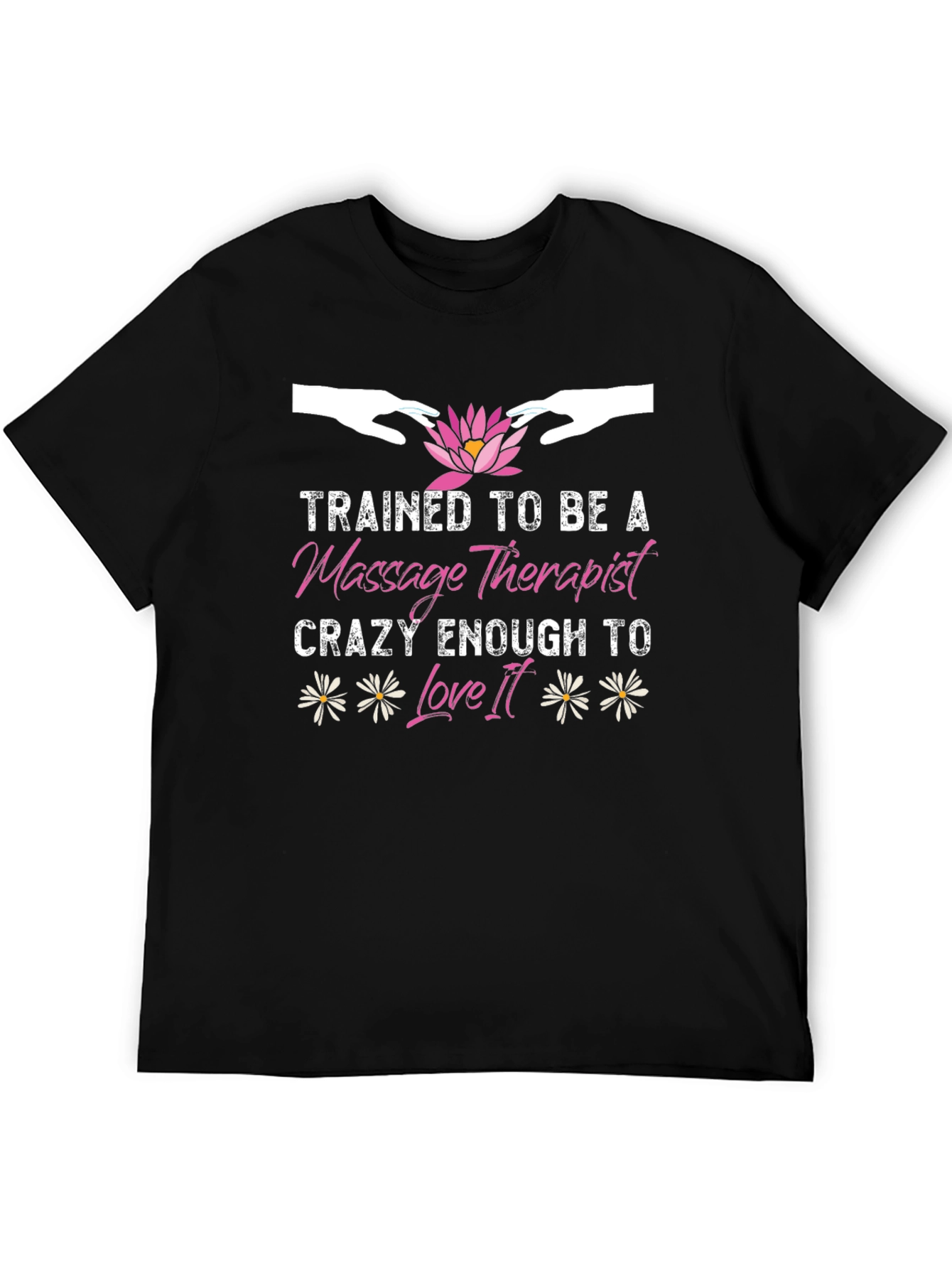 Massage Therapist T-Shirt - Trained To Be Crazy Enough