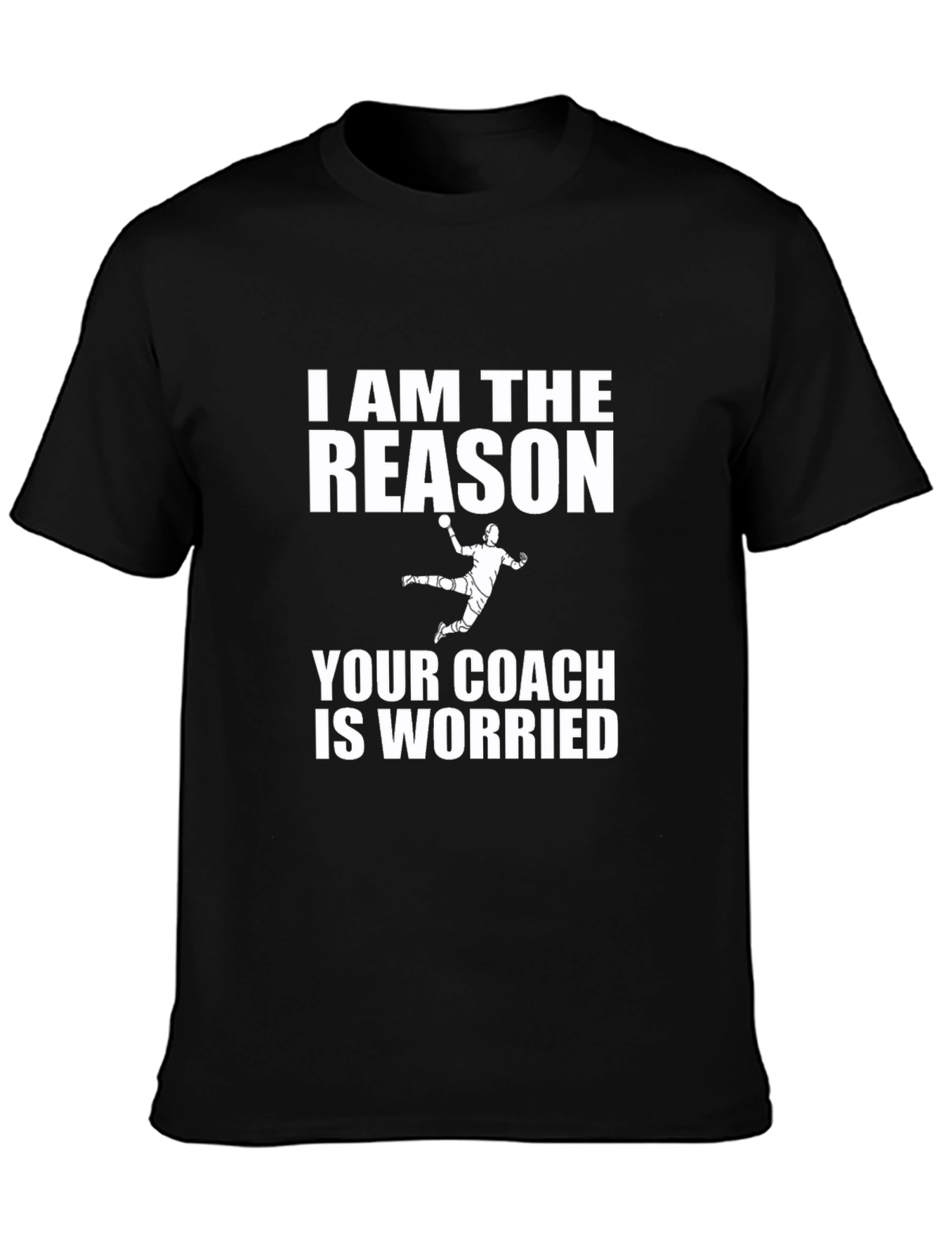 I AM THE REASON T-Shirt - Handball Player Tee