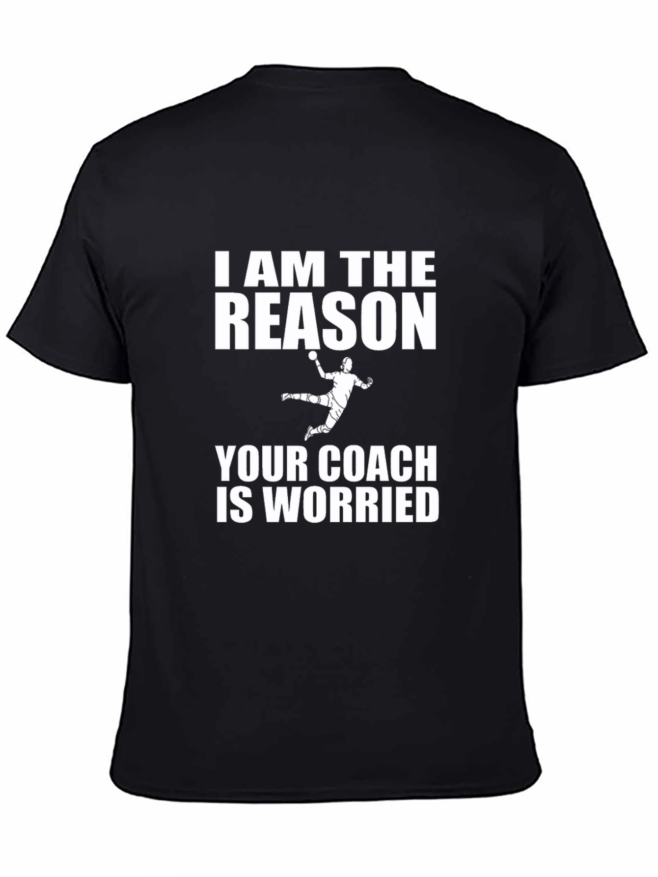 I AM THE REASON T-Shirt - Handball Player Tee