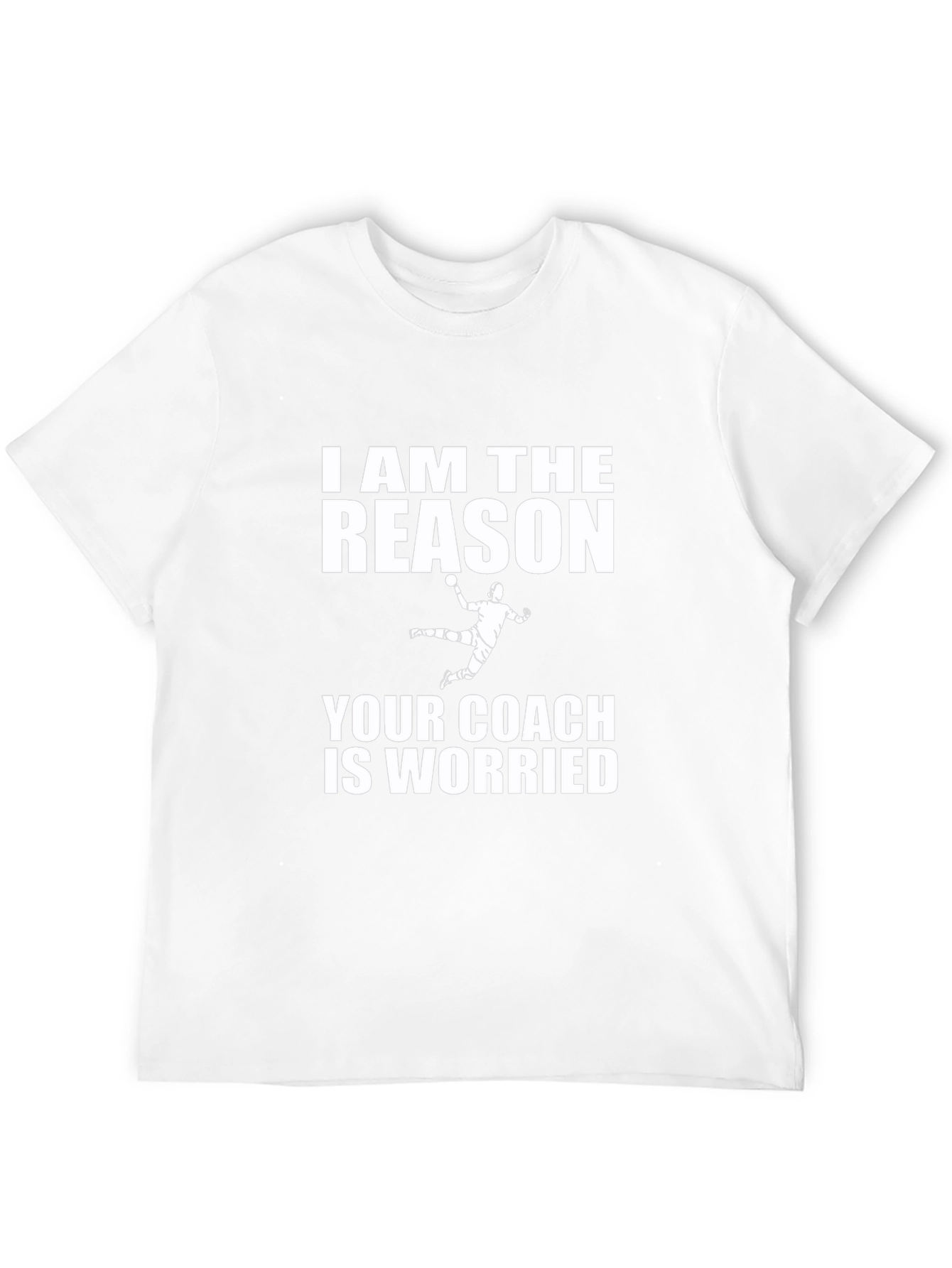 I AM THE REASON T-Shirt - Handball Player Tee