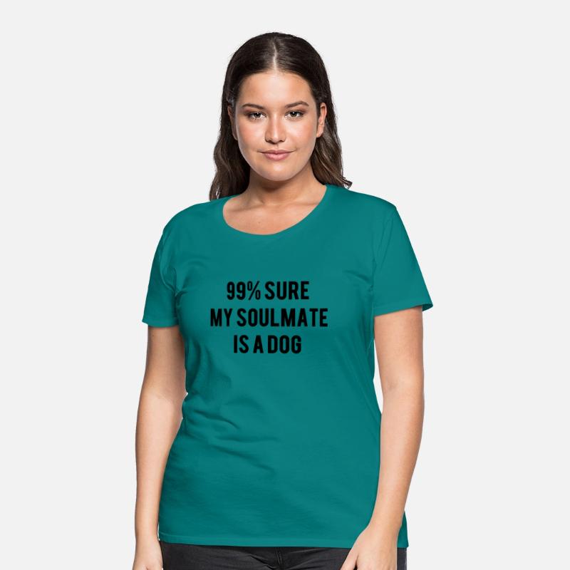 99 Sure My Soulmate Is A Dog
