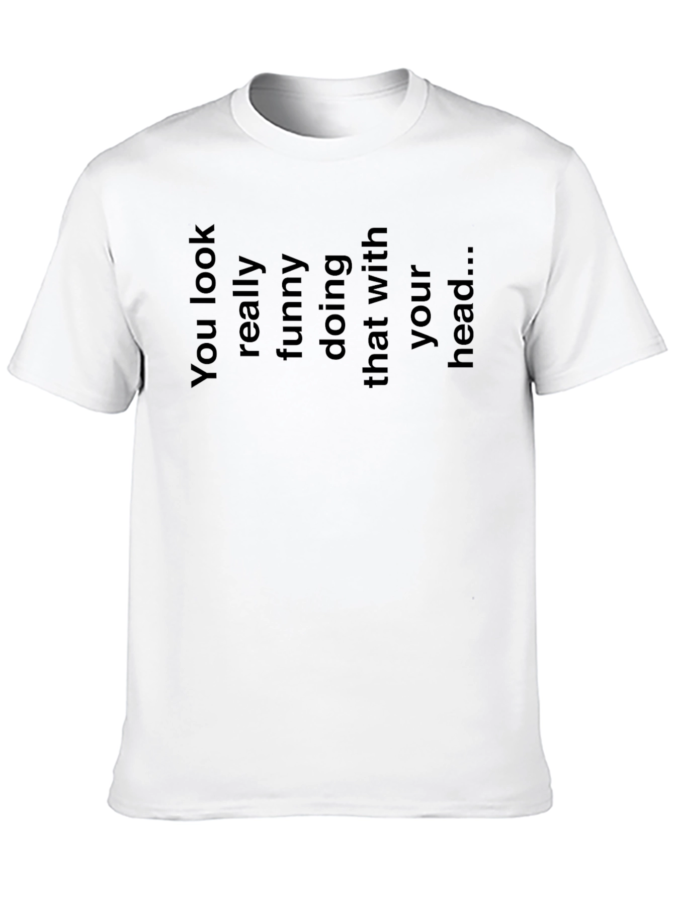 Humorous Black T-Shirt: You Look Funny