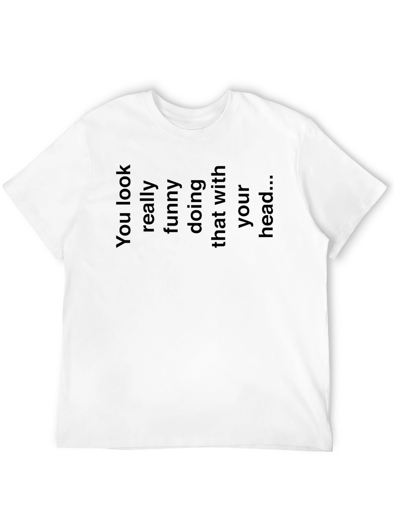 Humorous Black T-Shirt: You Look Funny