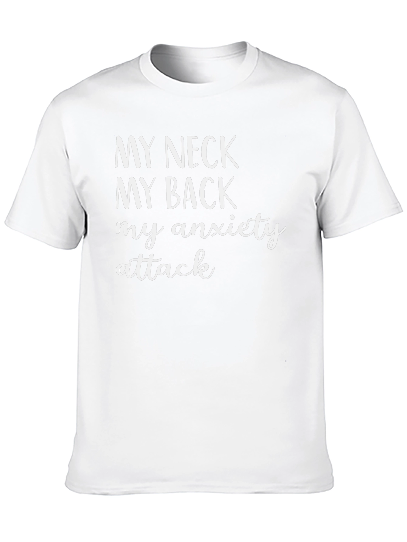 My Neck My Back My Anxiety Attack T-Shirt