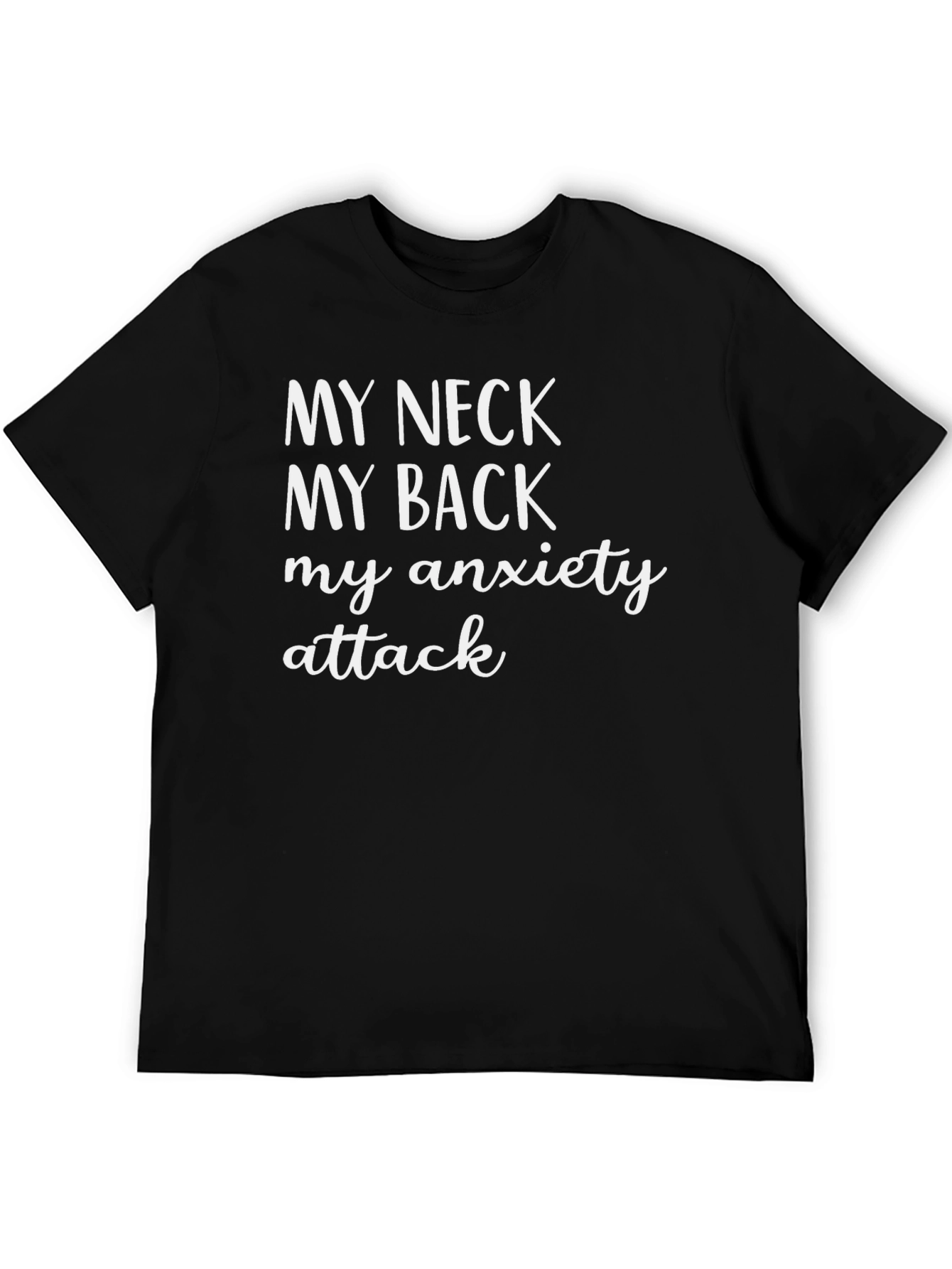 My Neck My Back My Anxiety Attack T-Shirt
