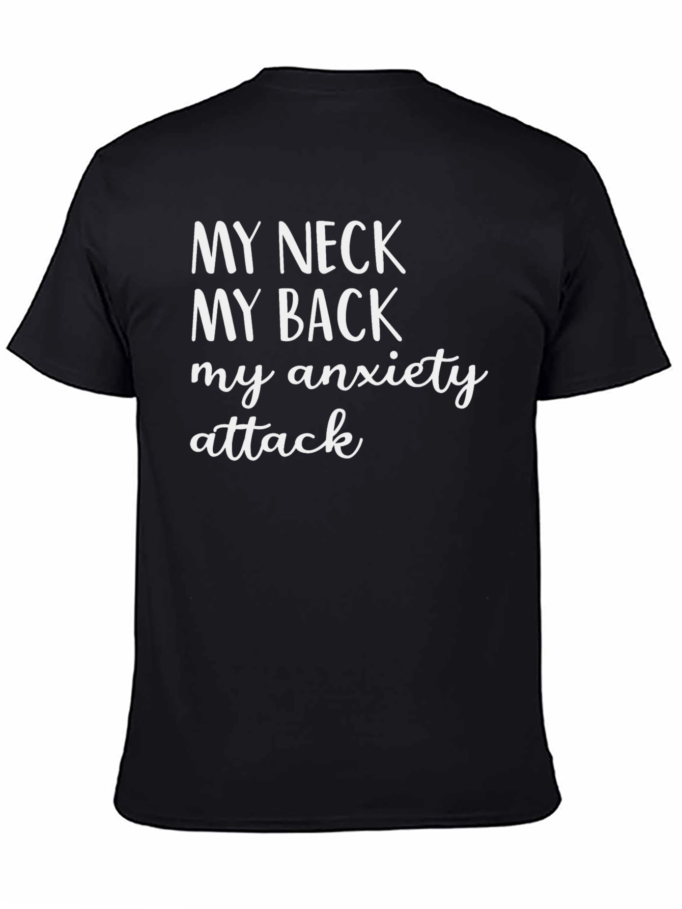My Neck My Back My Anxiety Attack T-Shirt