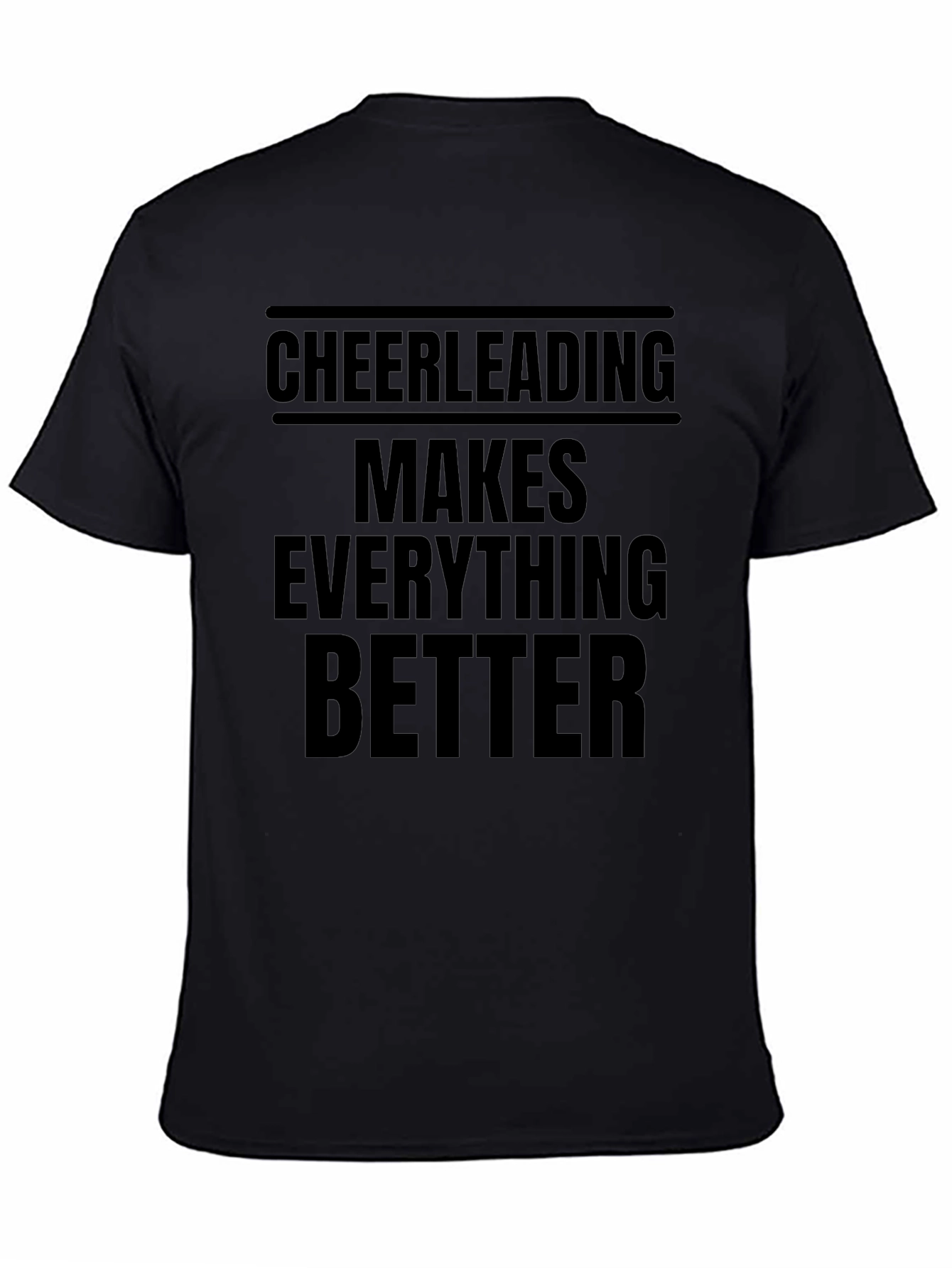 Cheerleading Makes Everything Better T-Shirt
