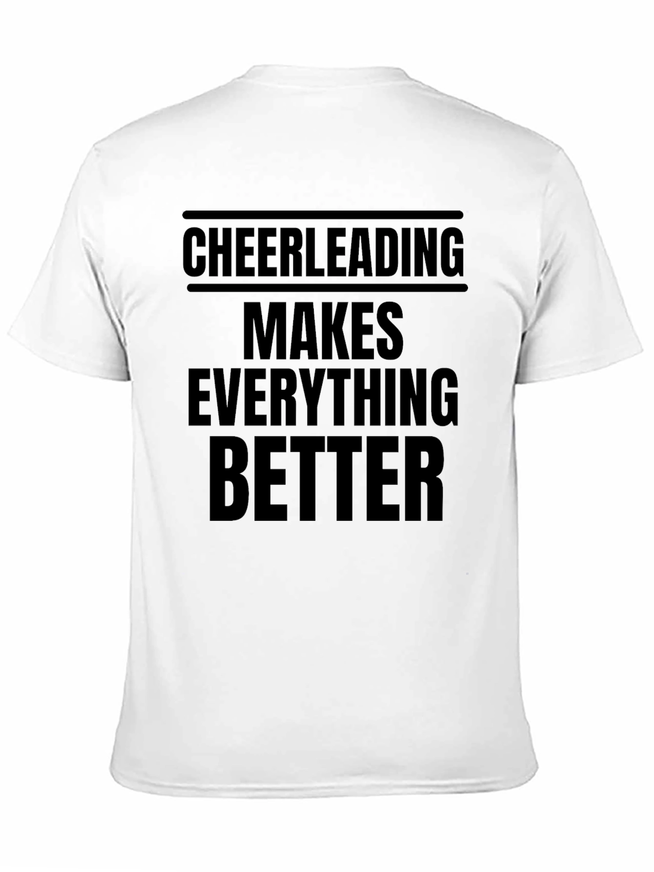 Cheerleading Makes Everything Better T-Shirt