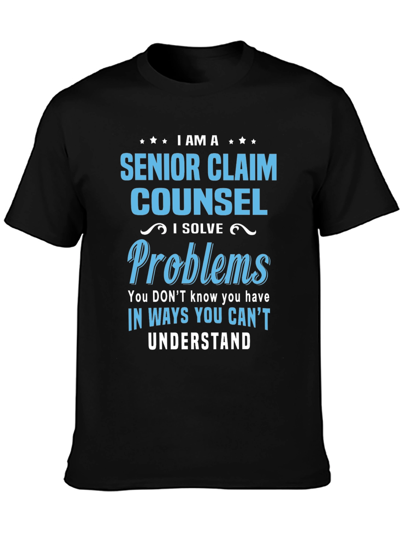 Senior Claim Counsel T-Shirt - I Solve Problems