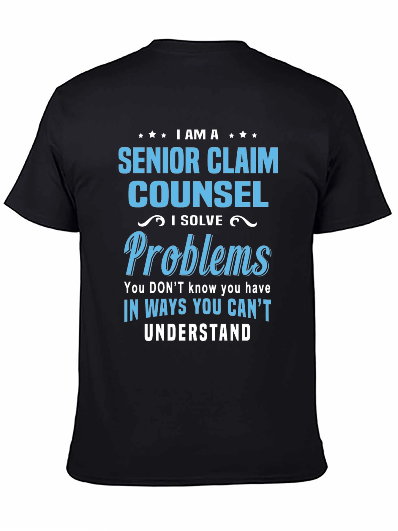 Senior Claim Counsel T-Shirt - I Solve Problems
