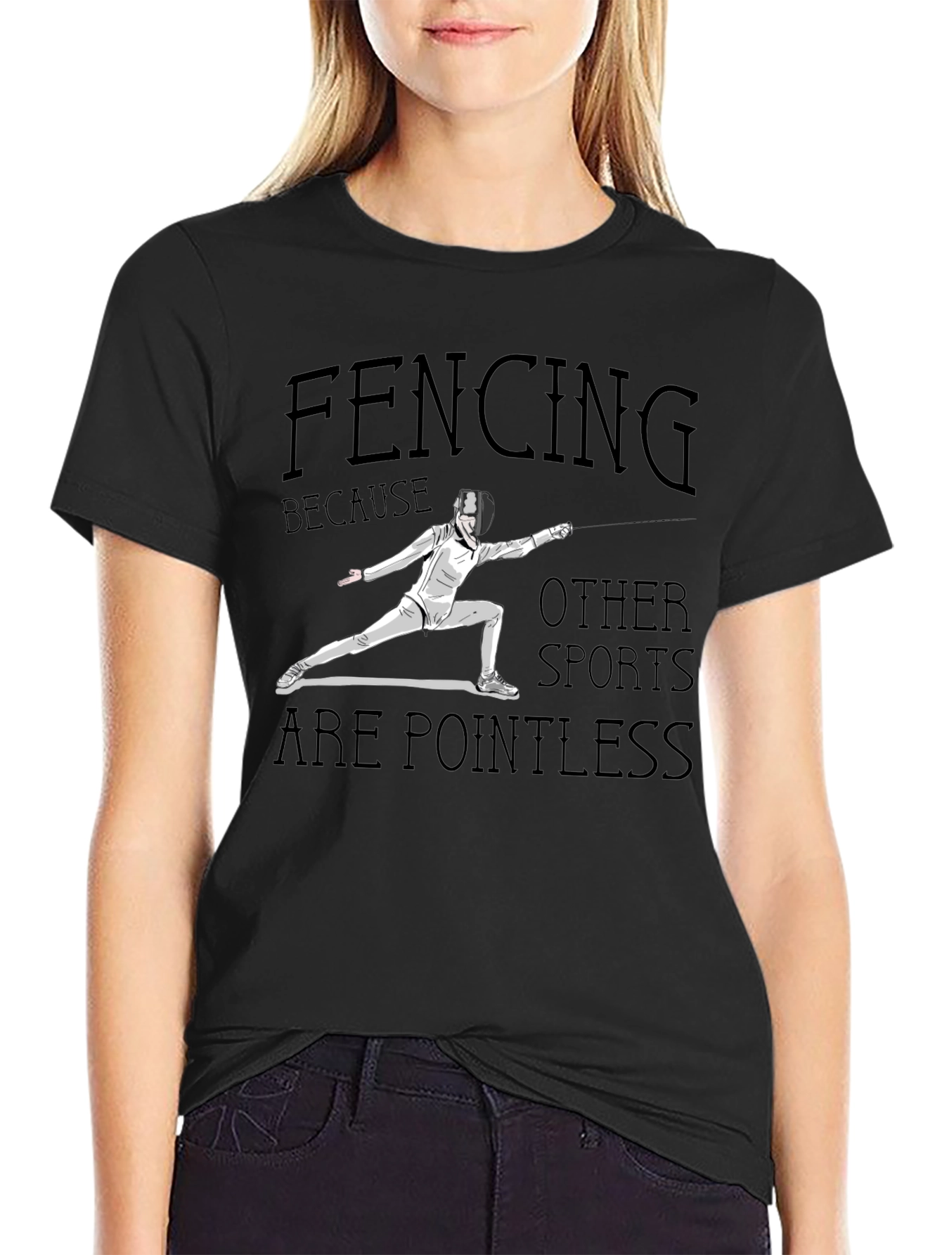 Fencing Because Other Sports Are Pointless Black T-Shirt