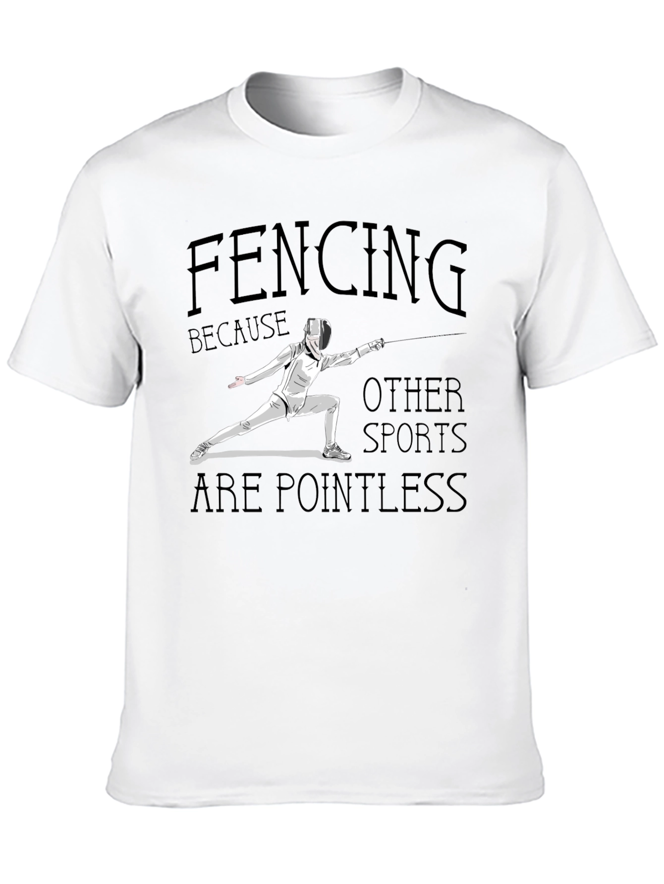 Fencing Because Other Sports Are Pointless Black T-Shirt
