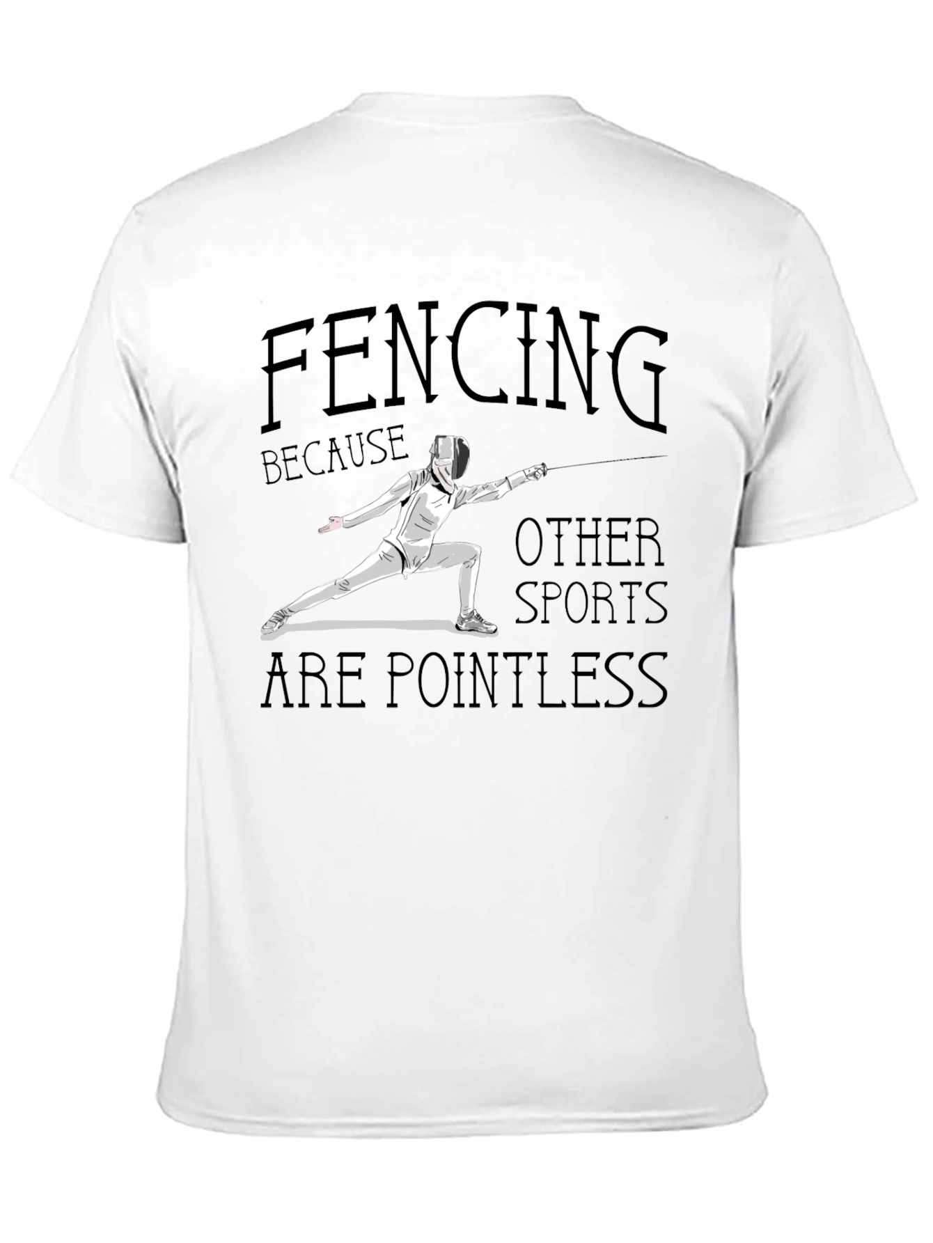 Fencing Because Other Sports Are Pointless Black T-Shirt