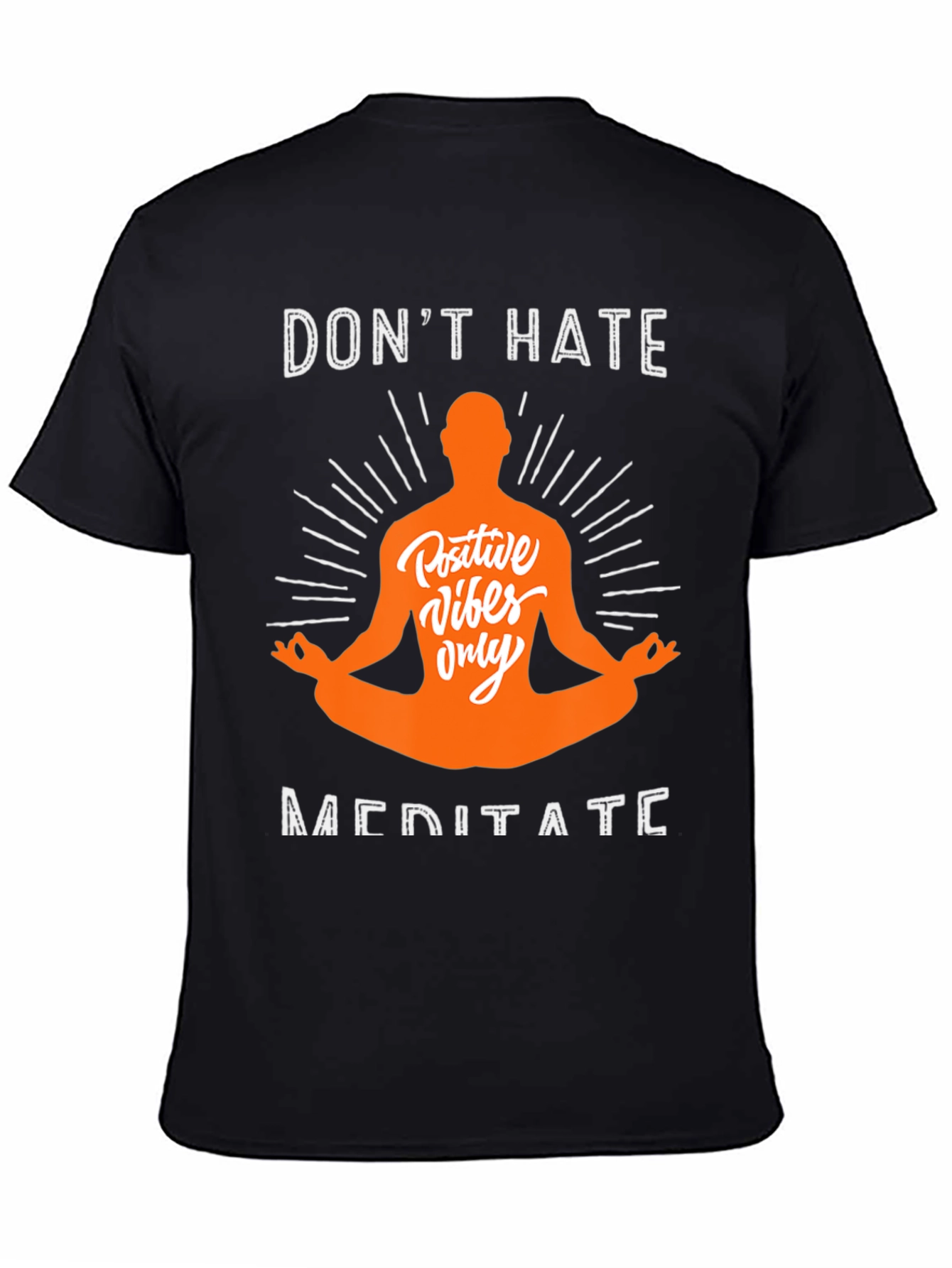 Dont Hate Meditate T-Shirt - Positive Vibes Only Tee