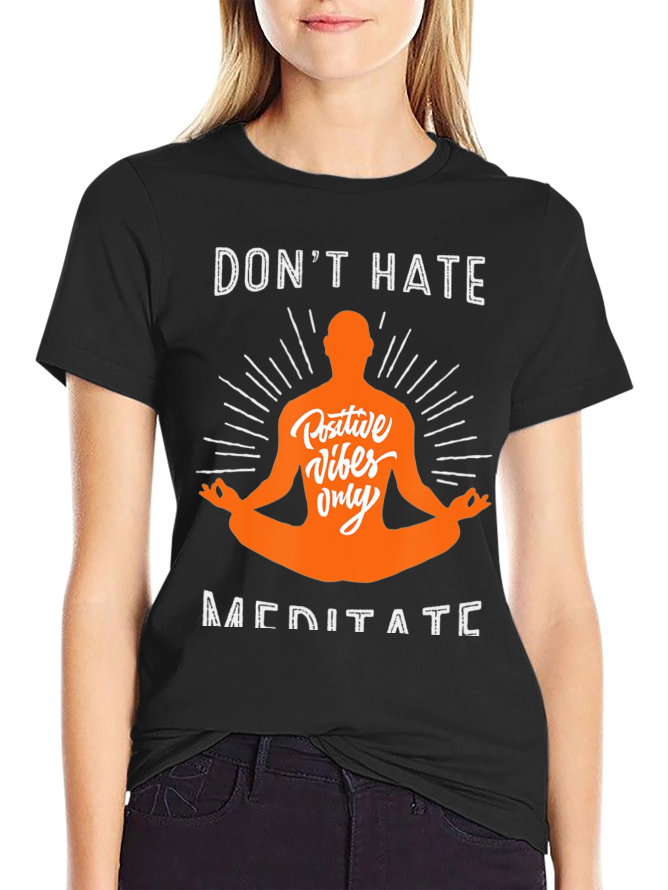 Dont Hate Meditate T-Shirt - Positive Vibes Only Tee