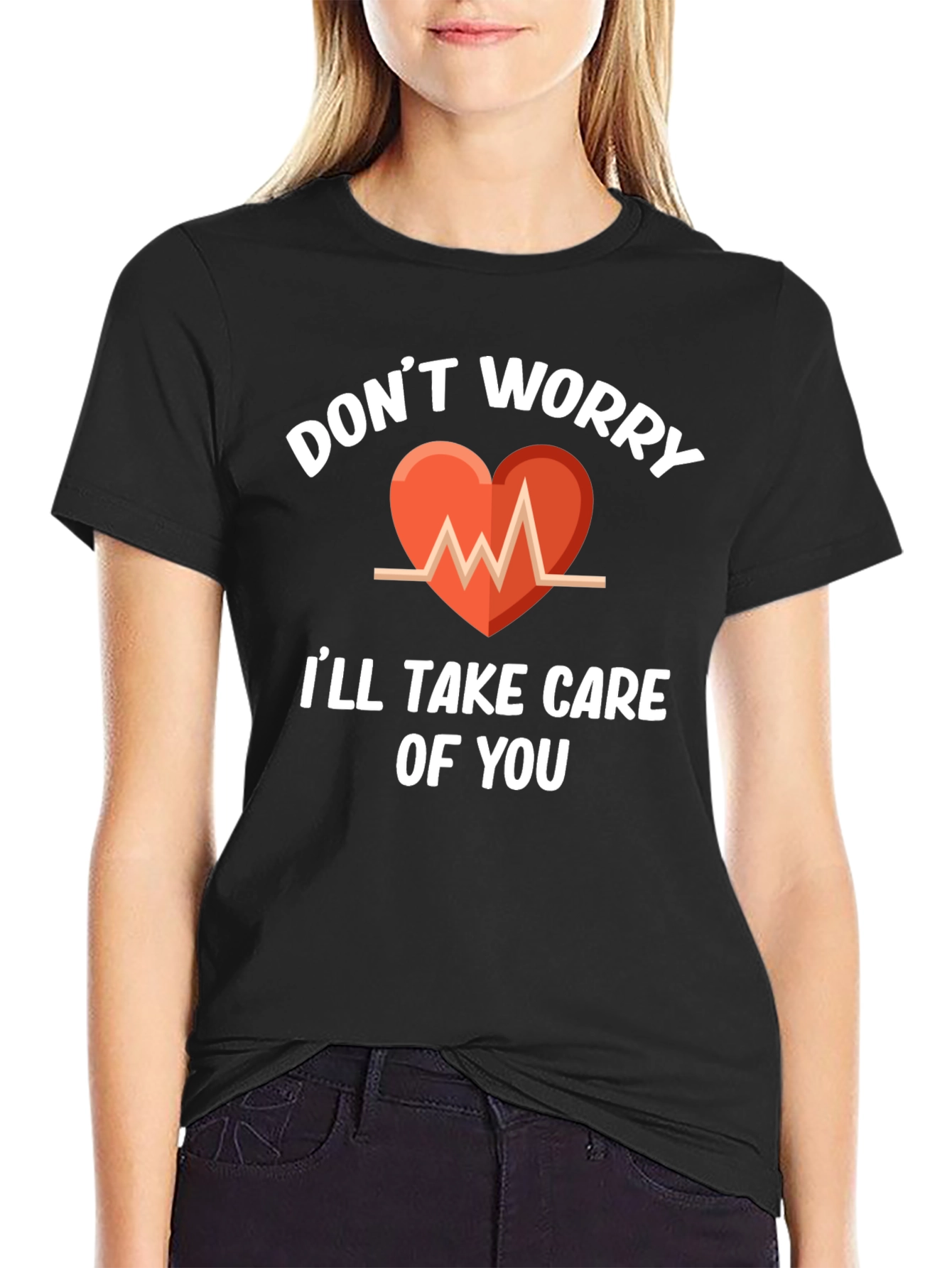 Dont Worry Ill Take Care Of You T-Shirt