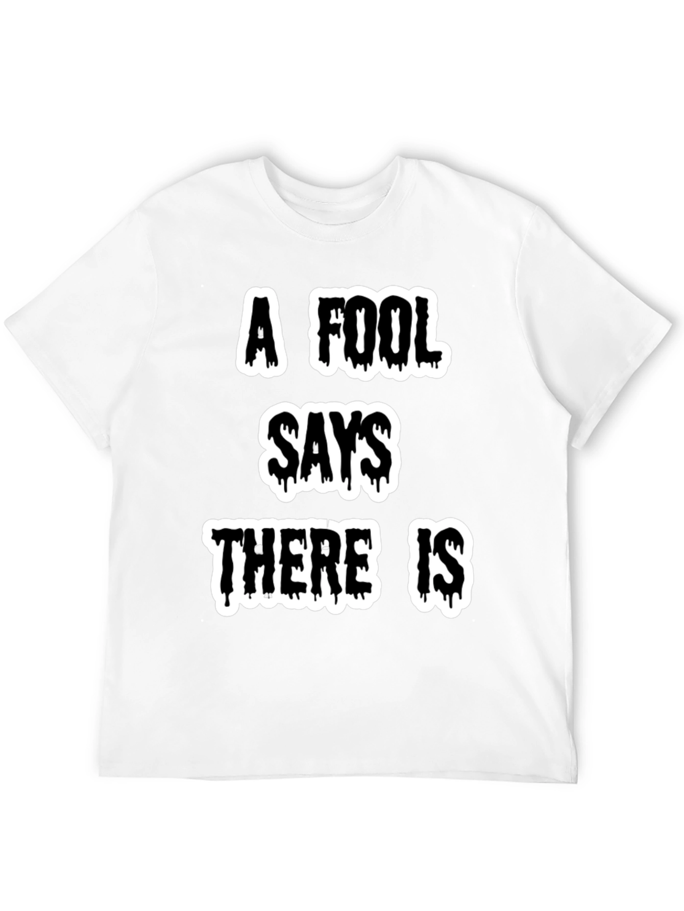 A Fool Says Graphic Tee