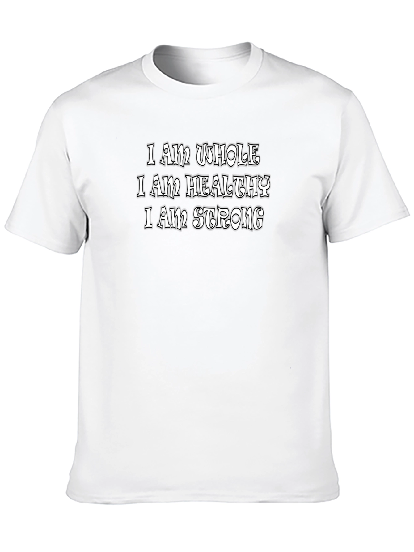 Affirmation T-Shirt: I am Whole Healthy Strong - Black