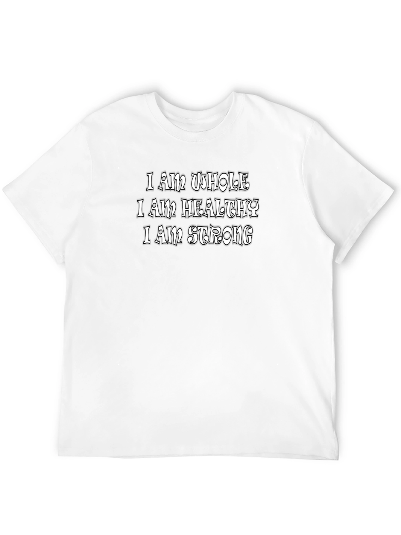 Affirmation T-Shirt: I am Whole Healthy Strong - Black