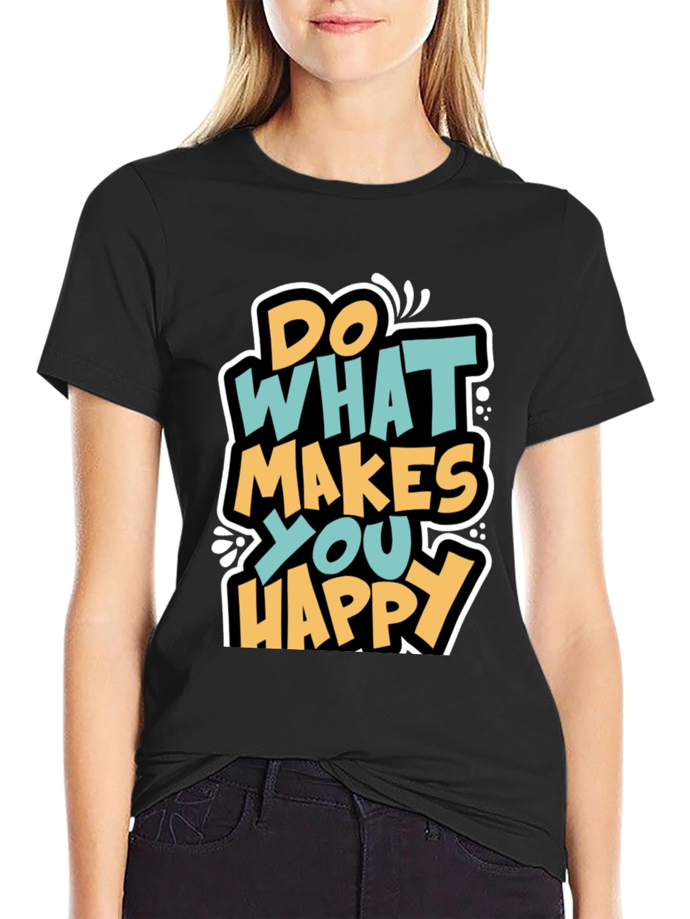 Do What Makes You Happy Graphic T-Shirt